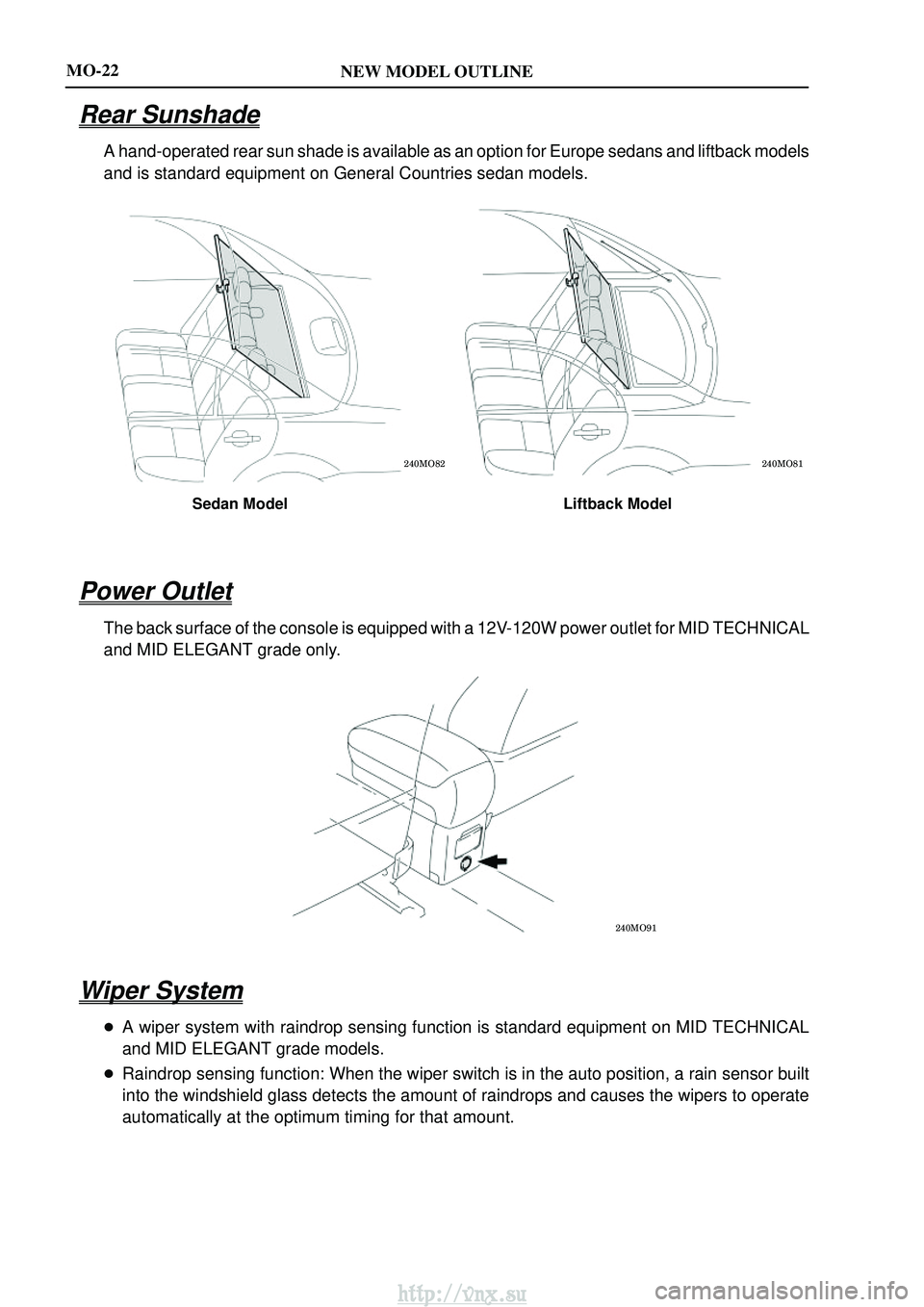 TOYOTA AVENSIS 2003  Service Owners Manual NEW MODEL OUTLINE
\b
\b
Sedan Model Liftback Model
\b
MO-22
Rear Sunshade
A hand-operated rear sun shade is available as an option for Europe sedans and liftback \
models
and is stan