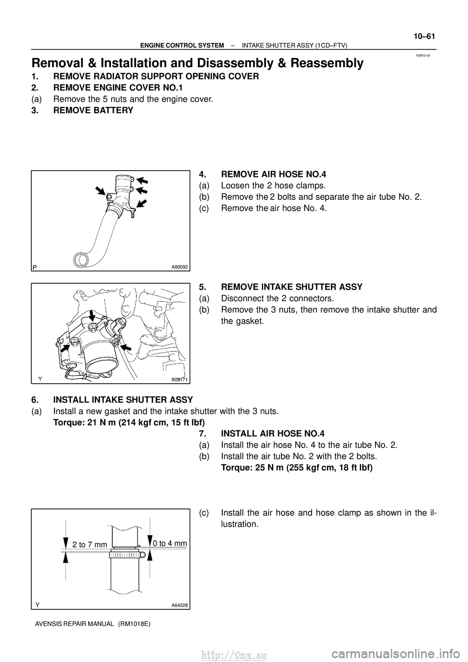 TOYOTA AVENSIS 2003  Service Repair Manual 100FO±01
A80092
B08171
A64328
2 to 7 mm0 to 4 mm
±
ENGINE CONTROL SYSTEM INTAKE SHUTTER ASSY (1CD±FTV)
10±61
AVENSIS REPAIR MANUAL   (RM1018E)
Removal & Installation and Disassembly & Reassembly
1