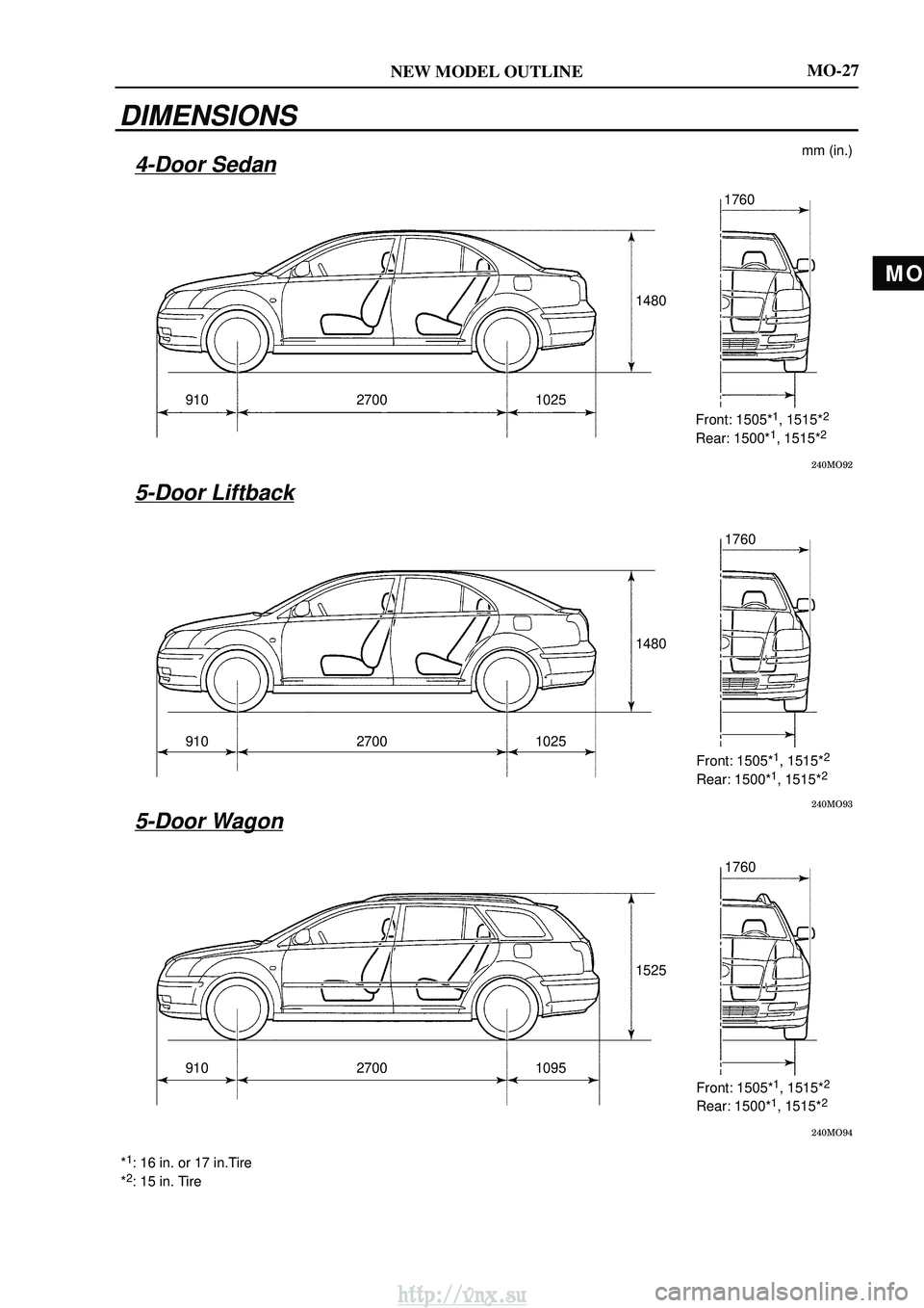 TOYOTA AVENSIS 2003  Service Owners Manual MO
NEW MODEL OUTLINE

mm (in.)
2700 14801760
Front: 1505*
1, 1515*2
Rear: 1500*1, 1515*2
910 1025

270014801760
910 1025 Front: 1505*1, 1515*2
Rear: 1500*1, 1515*2

270015251760
9