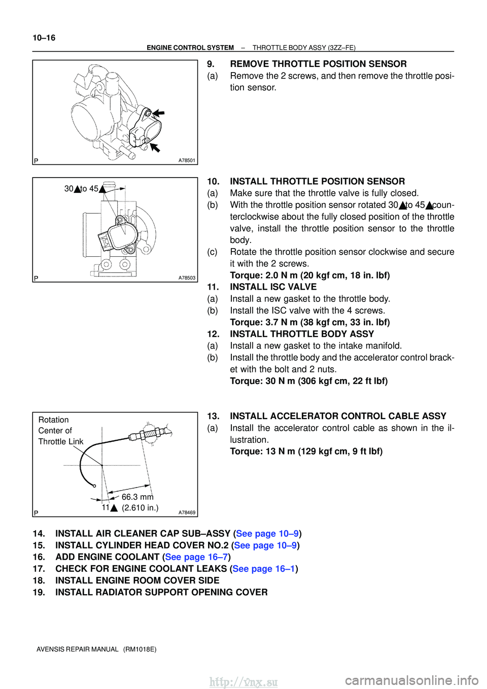 TOYOTA AVENSIS 2003  Service Repair Manual A78501
A78503
30 to 45
A78469
66.3 mm 
(2.610 in.)
Rotation 
Center of 
Throttle Link
11
10±16
±
ENGINE CONTROL SYSTEMTHROTTLE BODY ASSY(3ZZ±FE)
AVENSIS REPAIR MANUAL   (RM1018E)
9.REMOVE THROTT