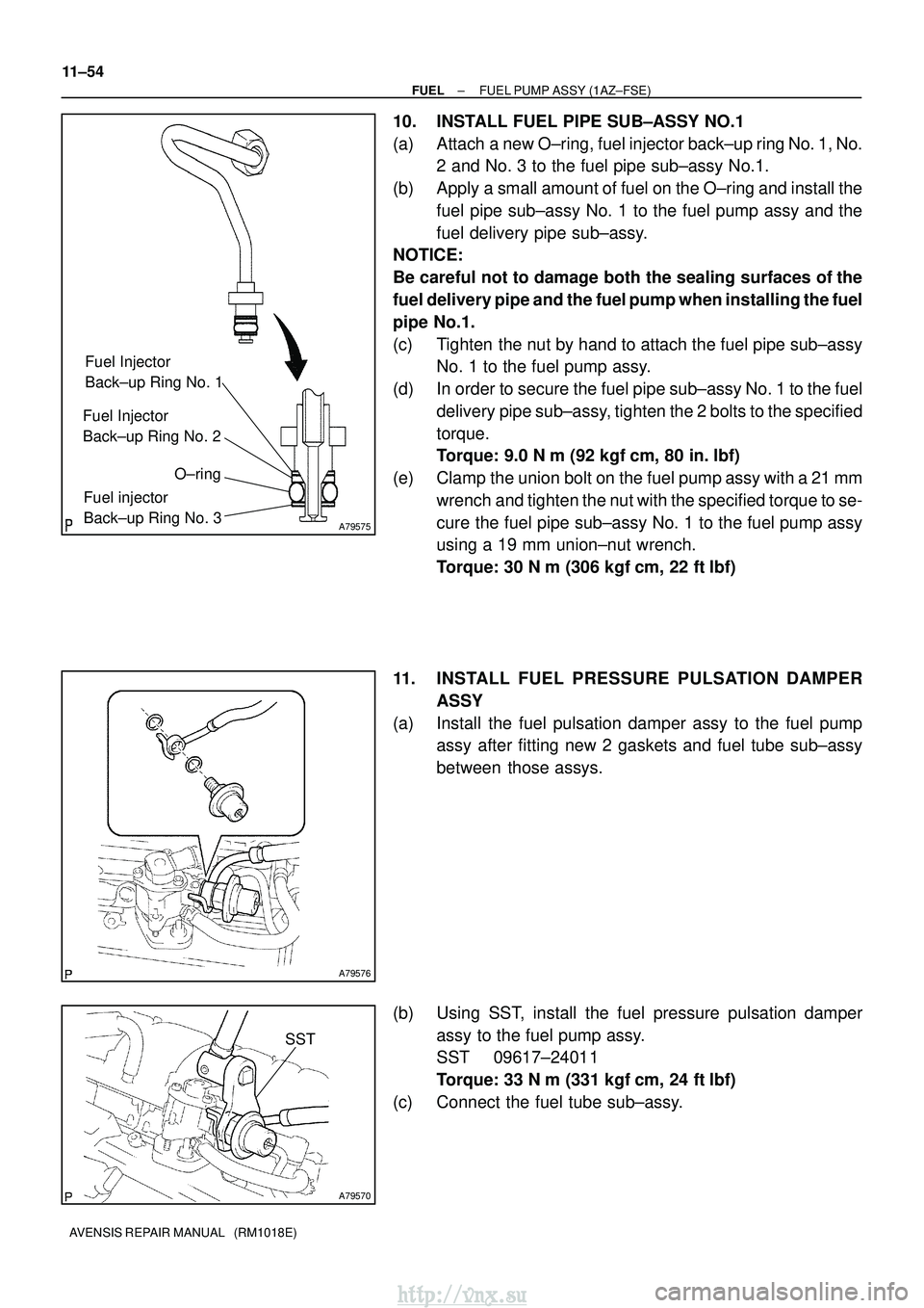 TOYOTA AVENSIS 2003  Service Repair Manual A79575
Fuel Injector 
Back±up Ring No. 1
Fuel Injector 
Back±up Ring No. 2
O±ring
Fuel injector 
Back±up Ring No. 3
A79576
A79570
SST
11±54
±
FUEL FUEL PUMP ASSY (1AZ±FSE)
AVENSIS REPAIR MANUAL