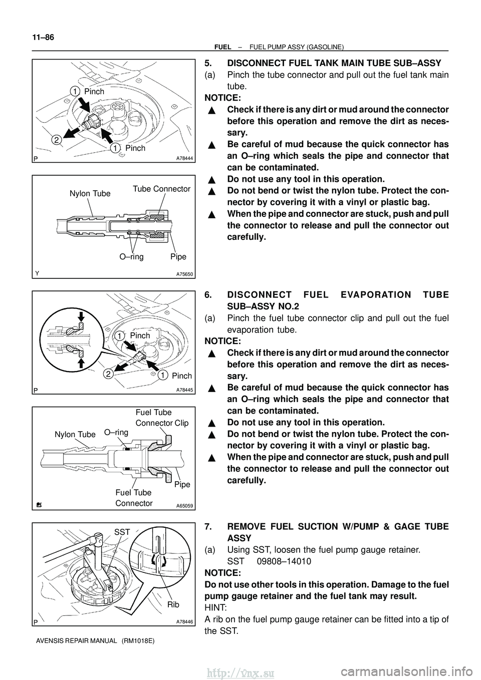TOYOTA AVENSIS 2003  Service Repair Manual A78444
2
1
Pinch1
Pinch
A75650
Tube ConnectorPipe
O±ring
Nylon Tube
A78445
2
Pinch
Pinch1
1
A65059
Nylon Tube
O±ringFuel Tube 
Connector Clip
Fuel Tube 
Connector Pipe
A78446
SST
Rib
11±86
±
FUEL 