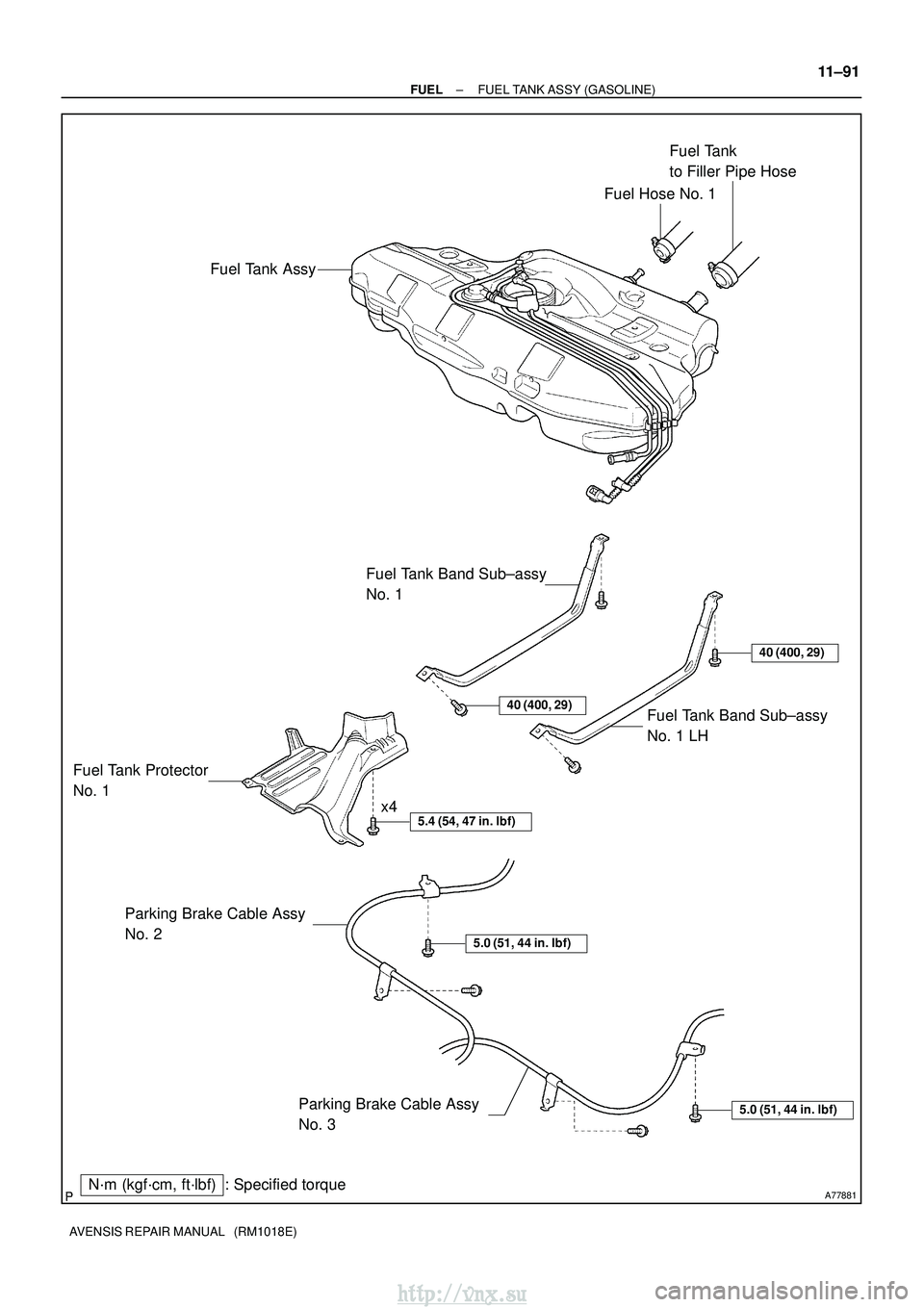 TOYOTA AVENSIS 2003 Service Repair Manual A77881
Fuel Tank AssyFuel Hose No. 1
Fuel Tank
to Filler Pipe Hose
Fuel Tank Band Sub±assy
No. 1
Fuel Tank Band Sub±assy
No. 1 LH
Fuel Tank Protector
No. 1
Parking Brake Cable Assy
No. 2
Parkin TOYOTA AVENSIS 2003 Service Repair Manual A77881
Fuel Tank AssyFuel Hose No. 1
Fuel Tank
to Filler Pipe Hose
Fuel Tank Band Sub±assy
No. 1
Fuel Tank Band Sub±assy
No. 1 LH
Fuel Tank Protector
No. 1
Parking Brake Cable Assy
No. 2
Parkin