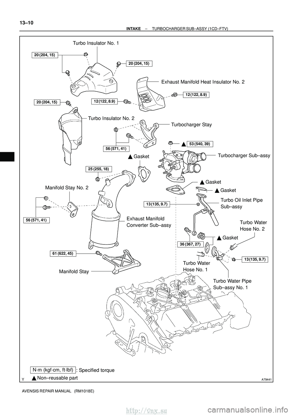 TOYOTA AVENSIS 2003  Service Repair Manual A79441
N´m (kgf´cm, ft´lbf): Specified torque
  Non±reusable part 
 Gasket
 Gasket

 Gasket
20 (204, 15)
20 (204, 15)
20 (204, 15)
12 (122, 8.9)
53 (540, 39)
13 (135, 9.7)
36 (367, 27)
61 (622
