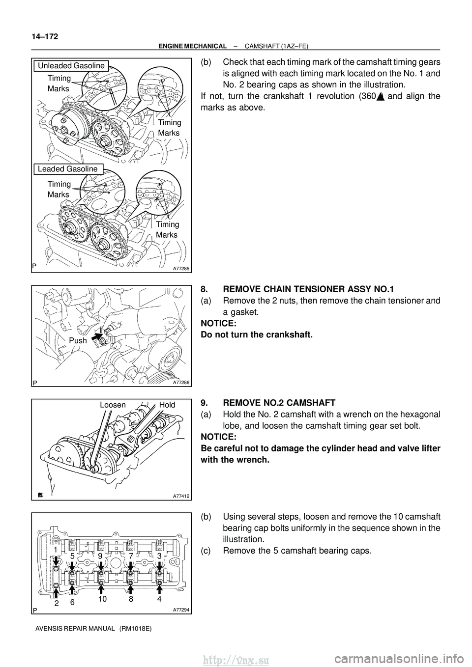 TOYOTA AVENSIS 2003  Service Repair Manual A77285
Unleaded Gasoline
Leaded GasolineTiming 
Marks
Timing 
Marks
Timing 
Marks
Timing 
Marks
A77286
Push
A77412
HoldLoosen
A77294
15973
481062
14±172
±
ENGINE MECHANICAL CAMSHAFT (1AZ±FE)
AVENSI