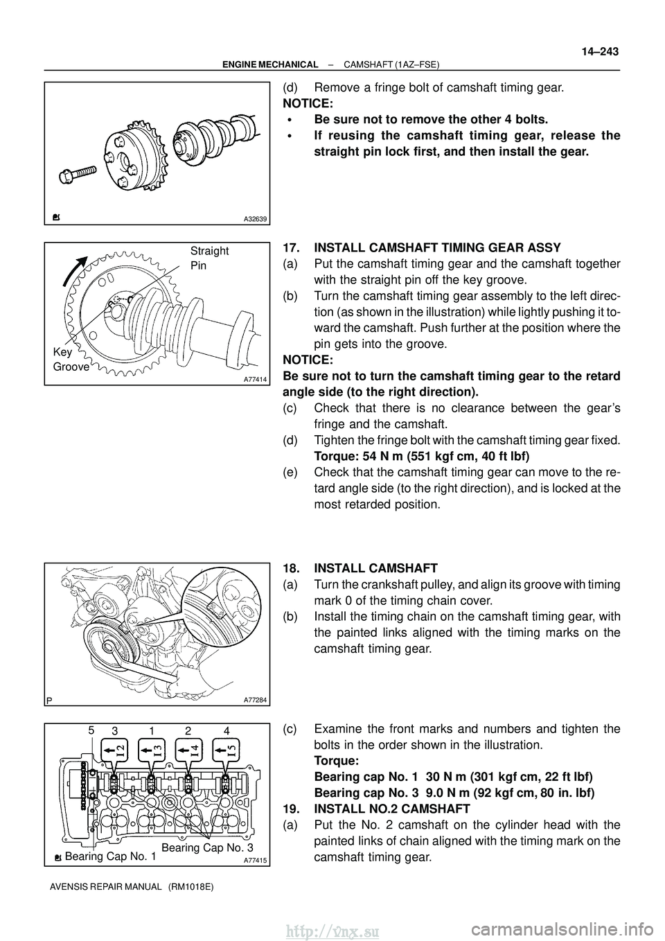 TOYOTA AVENSIS 2003  Service Repair Manual A32639
A77414
Straight
Pin
Key
Groove
A77284
A77415Bearing Cap No. 1 Bearing Cap No. 3
5
312 4
±
ENGINE MECHANICAL CAMSHAFT (1AZ±FSE)
14±243
AVENSIS REPAIR MANUAL   (RM1018E)
(d) Remove a fringe bo