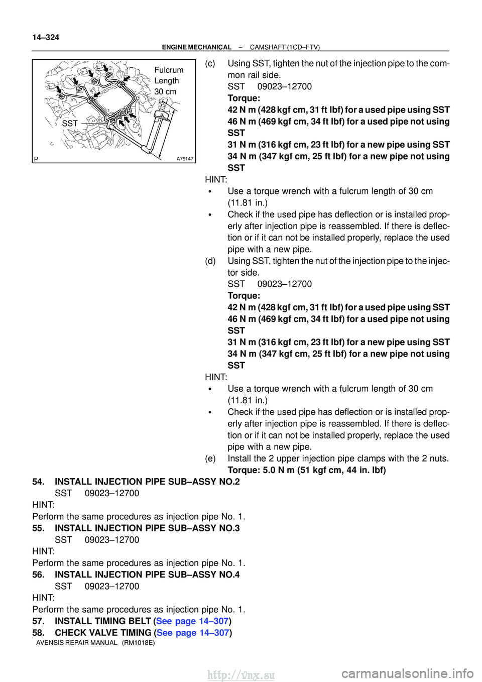 TOYOTA AVENSIS 2003  Service Repair Manual A79147
Fulcrum 
Length 
30 cm
SST
14±324
±
ENGINE MECHANICALCAMSHAFT(1CD±FTV)
AVENSIS REPAIR MANUAL   (RM1018E)
(c)Using SST, tighten the nut of the injection pipe to the com- mon rail side.
SST090