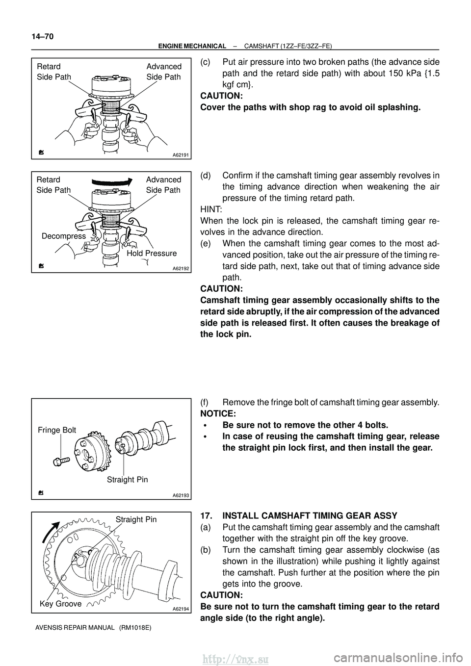 TOYOTA AVENSIS 2003 Service Repair Manual A62191
Advanced
Side Path
Retard
Side Path
A62192
Hold Pressure
Decompress Advanced
Side Path
Retard
Side Path
A62193
Straight Pin
Fringe Bolt
A62194
Straight Pin
Key Groove
14±70
±
ENGINE MECHA TOYOTA AVENSIS 2003 Service Repair Manual A62191
Advanced
Side Path
Retard
Side Path
A62192
Hold Pressure
Decompress Advanced
Side Path
Retard
Side Path
A62193
Straight Pin
Fringe Bolt
A62194
Straight Pin
Key Groove
14±70
±
ENGINE MECHA