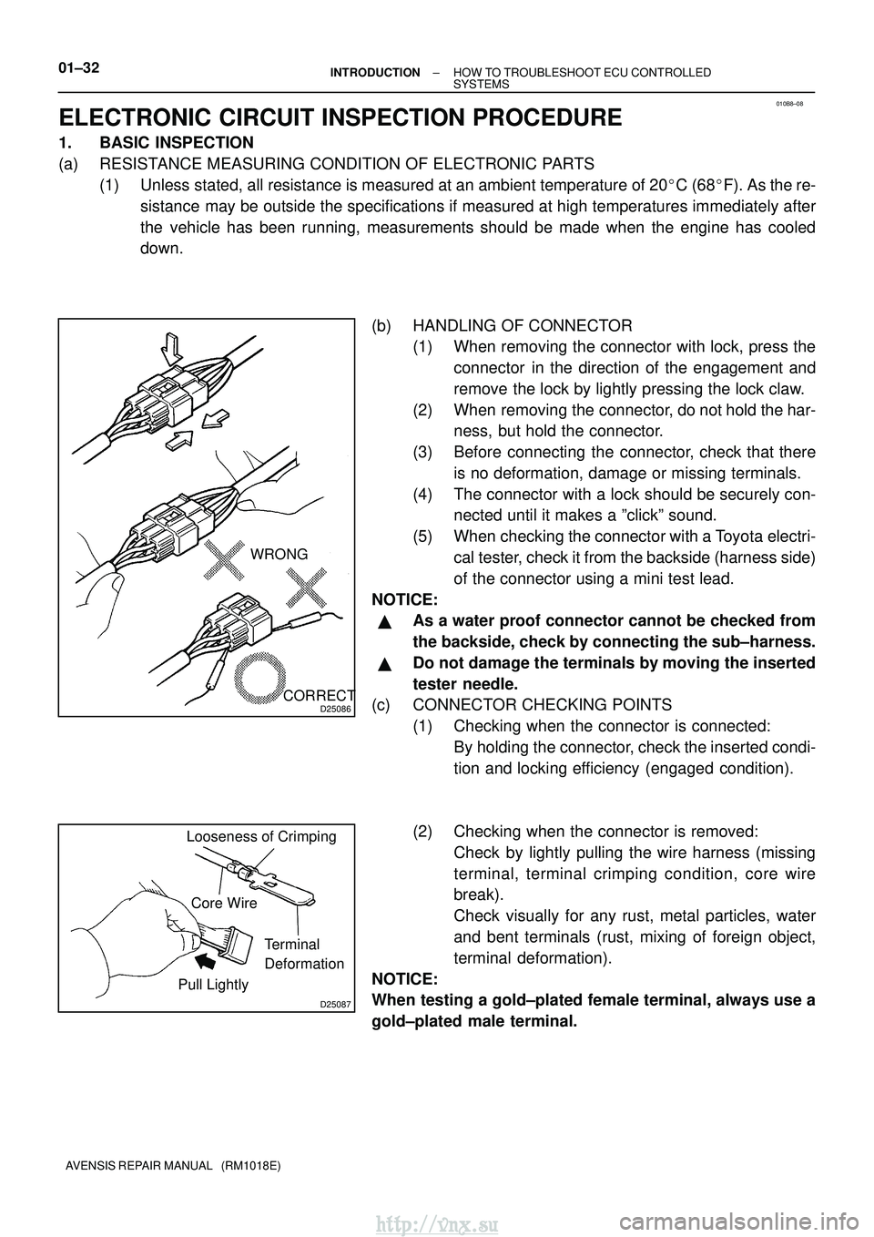 TOYOTA AVENSIS 2003  Service Repair Manual 010B8±08
D25086
WRONGCORRECT
D25087
Looseness of CrimpingCore Wire Terminal 
Deformation
Pull Lightly
01±32
±
INTRODUCTION HOW TO TROUBLESHOOT ECU CONTROLLED
SYSTEMS
AVENSIS REPAIR MANUAL   (RM1018