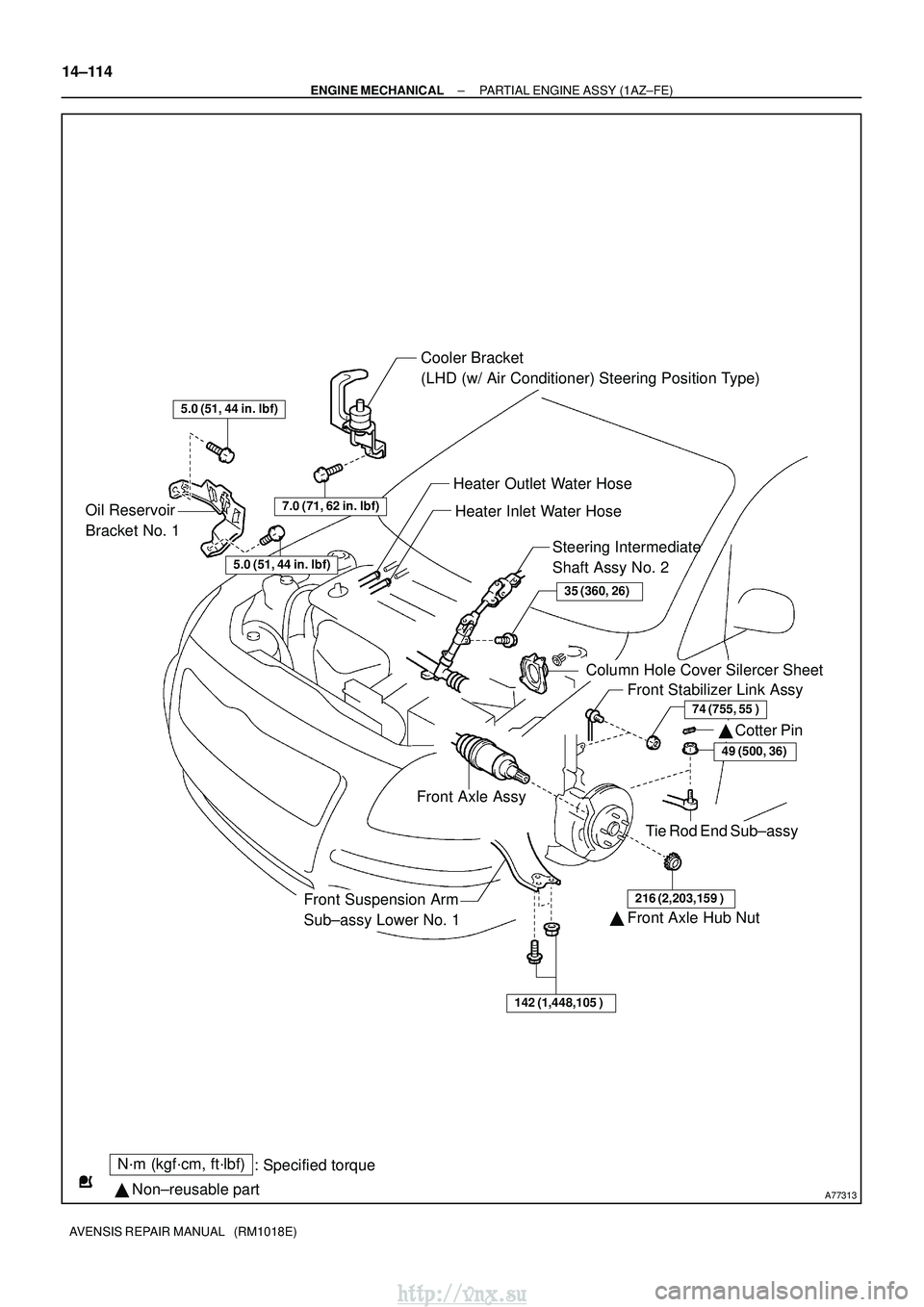 TOYOTA AVENSIS 2003  Service Repair Manual A77313
Cooler Bracket 
(LHD (w/ Air Conditioner) Steering Position Type)
Oil Reservoir 
Bracket No. 1 Heater Outlet Water Hose
Heater Inlet Water Hose
Steering Intermediate 
Shaft Assy No. 2
Column Ho