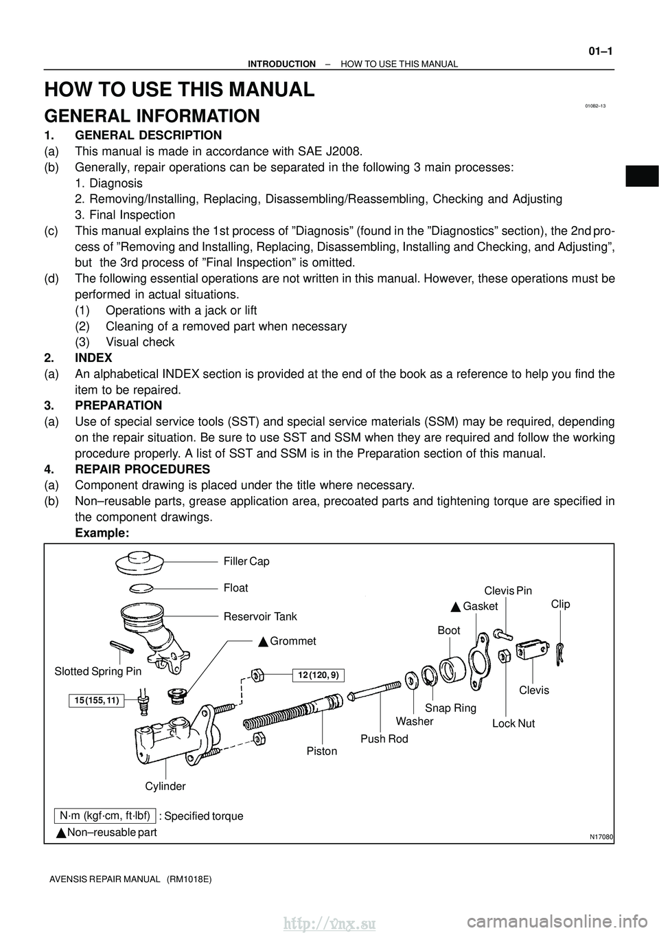 TOYOTA AVENSIS 2003  Service Manual PDF 010B2±13
N17080
Filler Cap
Float
Reservoir Tank Grommet
Clip
Slotted Spring Pin
: Specified torque
  Non±reusable part Cylinder
Piston
Push Rod
Washer
Snap Ring
Boot

 Gasket
Lock Nut
Clevis Pin
