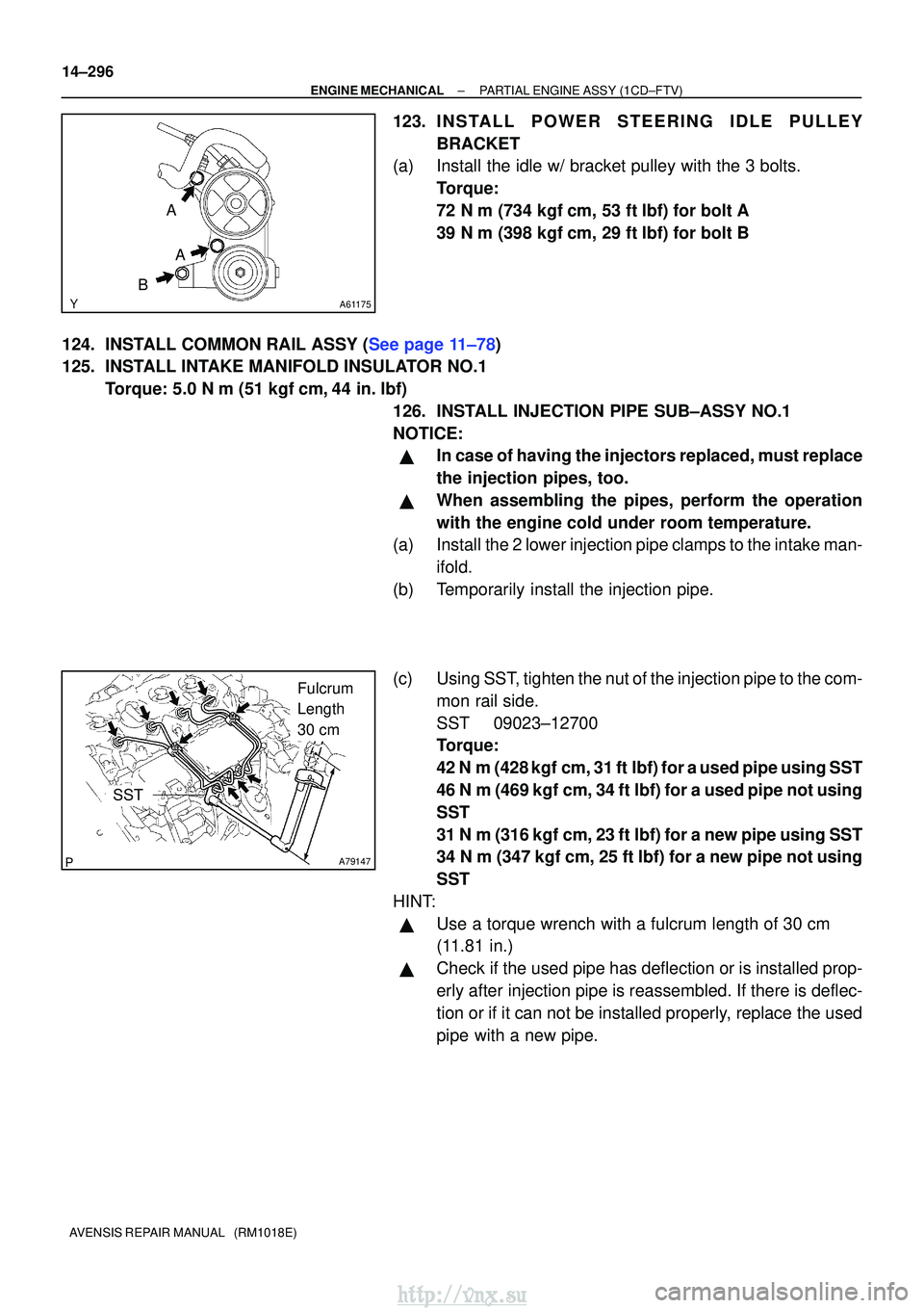 TOYOTA AVENSIS 2003 Service Repair Manual A61175
AA
B
A79147
Fulcrum
Length
30 cm
SST
14±296
±
ENGINE MECHANICALPARTIAL ENGINE ASSY(1CD±FTV)
AVENSIS REPAIR MANUAL (RM1018E)
123.INSTALL POWER STEERING IDLE PULLEY BRACKET
(a)Install the TOYOTA AVENSIS 2003 Service Repair Manual A61175
AA
B
A79147
Fulcrum
Length
30 cm
SST
14±296
±
ENGINE MECHANICALPARTIAL ENGINE ASSY(1CD±FTV)
AVENSIS REPAIR MANUAL (RM1018E)
123.INSTALL POWER STEERING IDLE PULLEY BRACKET
(a)Install the