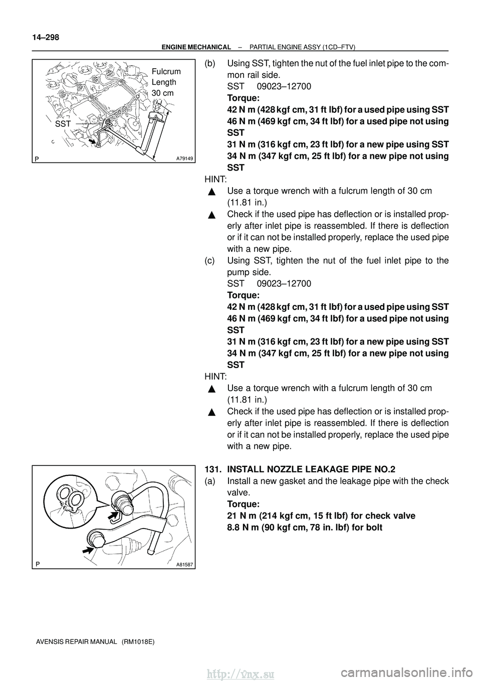 TOYOTA AVENSIS 2003 Service Repair Manual A79149
Fulcrum
Length
30 cm
SST
A81587
14±298
±
ENGINE MECHANICAL PARTIAL ENGINE ASSY (1CD±FTV)
AVENSIS REPAIR MANUAL (RM1018E)
(b) Using SST, tighten the nut of the fuel inlet pipe to the com- TOYOTA AVENSIS 2003 Service Repair Manual A79149
Fulcrum
Length
30 cm
SST
A81587
14±298
±
ENGINE MECHANICAL PARTIAL ENGINE ASSY (1CD±FTV)
AVENSIS REPAIR MANUAL (RM1018E)
(b) Using SST, tighten the nut of the fuel inlet pipe to the com-