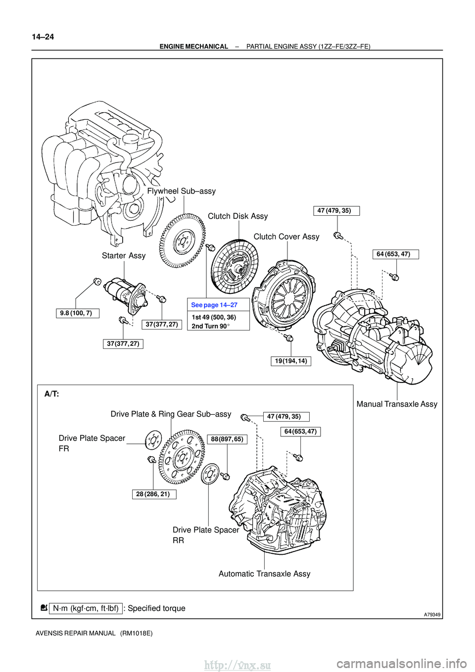 TOYOTA AVENSIS 2003  Service Repair Manual A79349N´m (kgf´cm, ft´lbf): Specified torqueAutomatic Transaxle Assy
Drive Plate Spacer 
RR
Drive Plate & Ring Gear Sub±assy
Drive Plate Spacer 
FR
A/T:
28 (286, 21)
88 (897, 65)
Clutch Disk Assy
