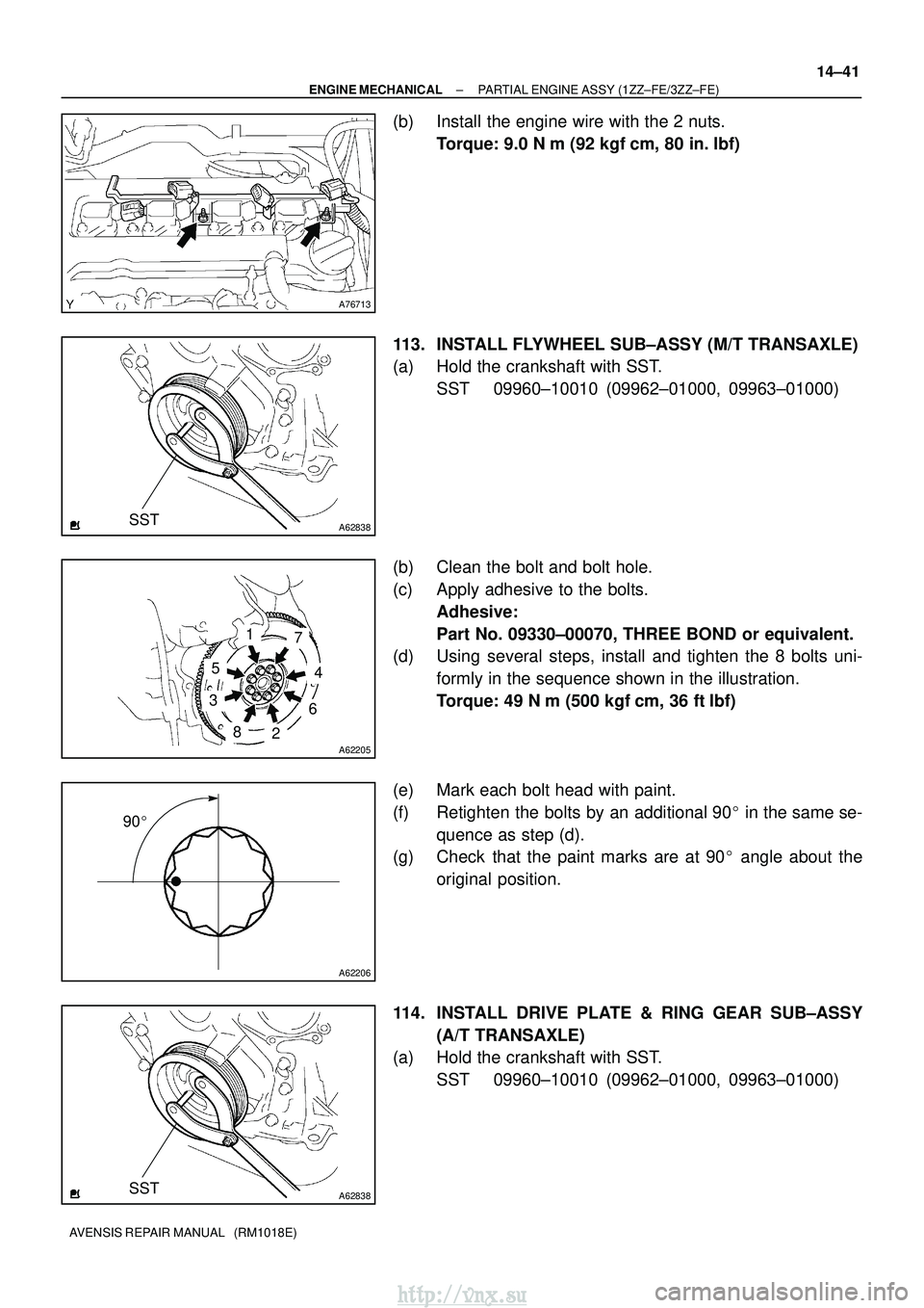 TOYOTA AVENSIS 2003  Service Repair Manual A76713
A62838SST
A62205
1
5
3
82
6
4
7
A62206
90
A62838SST
±
ENGINE MECHANICAL PARTIAL ENGINE ASSY (1ZZ±FE/3ZZ±FE)
14±41
AVENSIS REPAIR MANUAL   (RM1018E)
(b) Install the engine wire with the 2 n