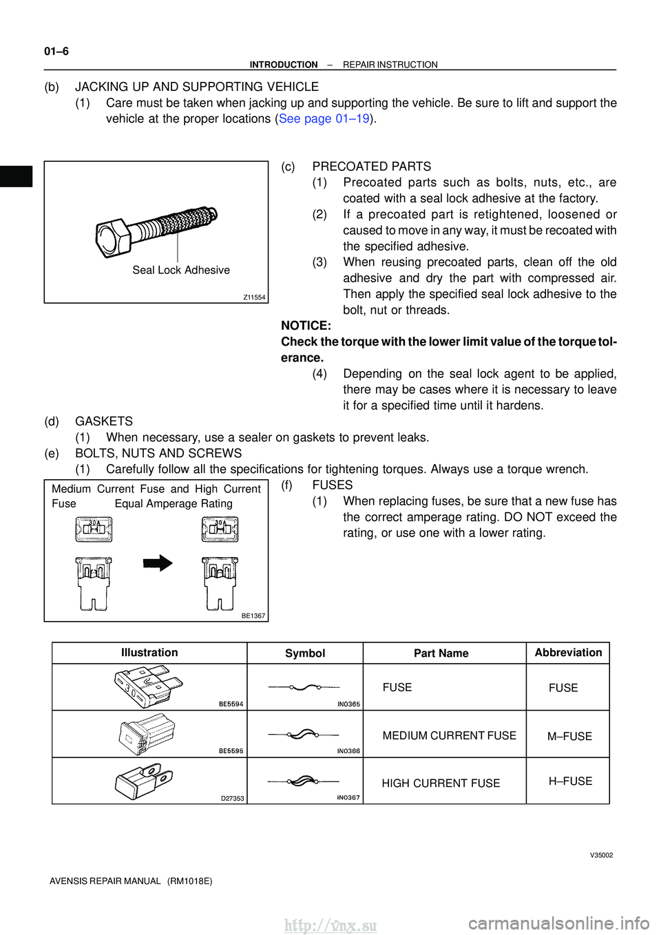 TOYOTA AVENSIS 2003  Service Repair Manual Z11554
Seal Lock Adhesive
BE1367
Medium Current Fuse and High Current
Fuse            Equal Amperage Rating

V35002
IllustrationSymbol Part Name Abbreviation
FUSE
MEDIUM CURRENT FUSE
HIGH CURREN