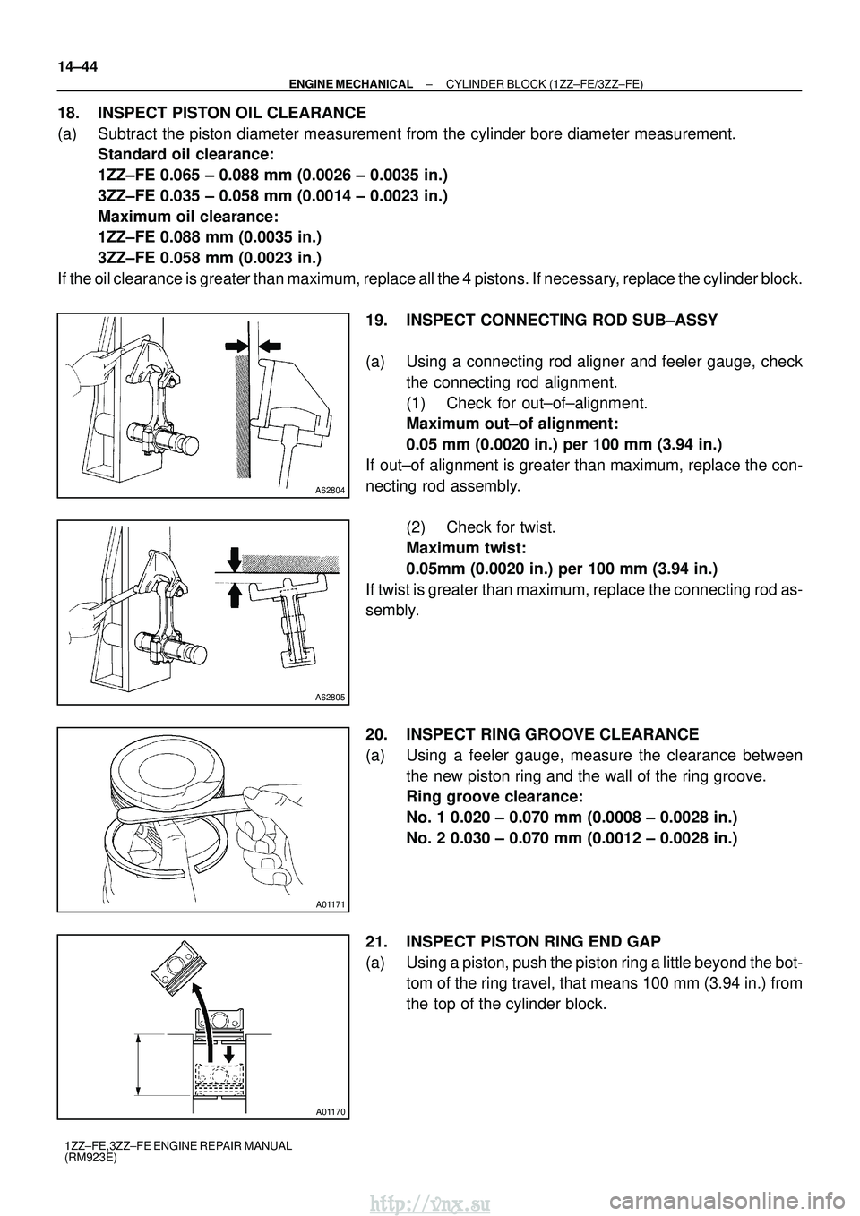 TOYOTA AVENSIS 2003  Service Repair Manual A62804
A62805
A01171
A01170
14±44
±
ENGINE MECHANICAL CYLINDER BLOCK (1ZZ±FE/3ZZ±FE)
1ZZ±FE,3ZZ±FE ENGINE REPAIR MANUAL
(RM923E)
18. INSPECT PISTON OIL CLEARANCE
(a) Subtract the piston diameter