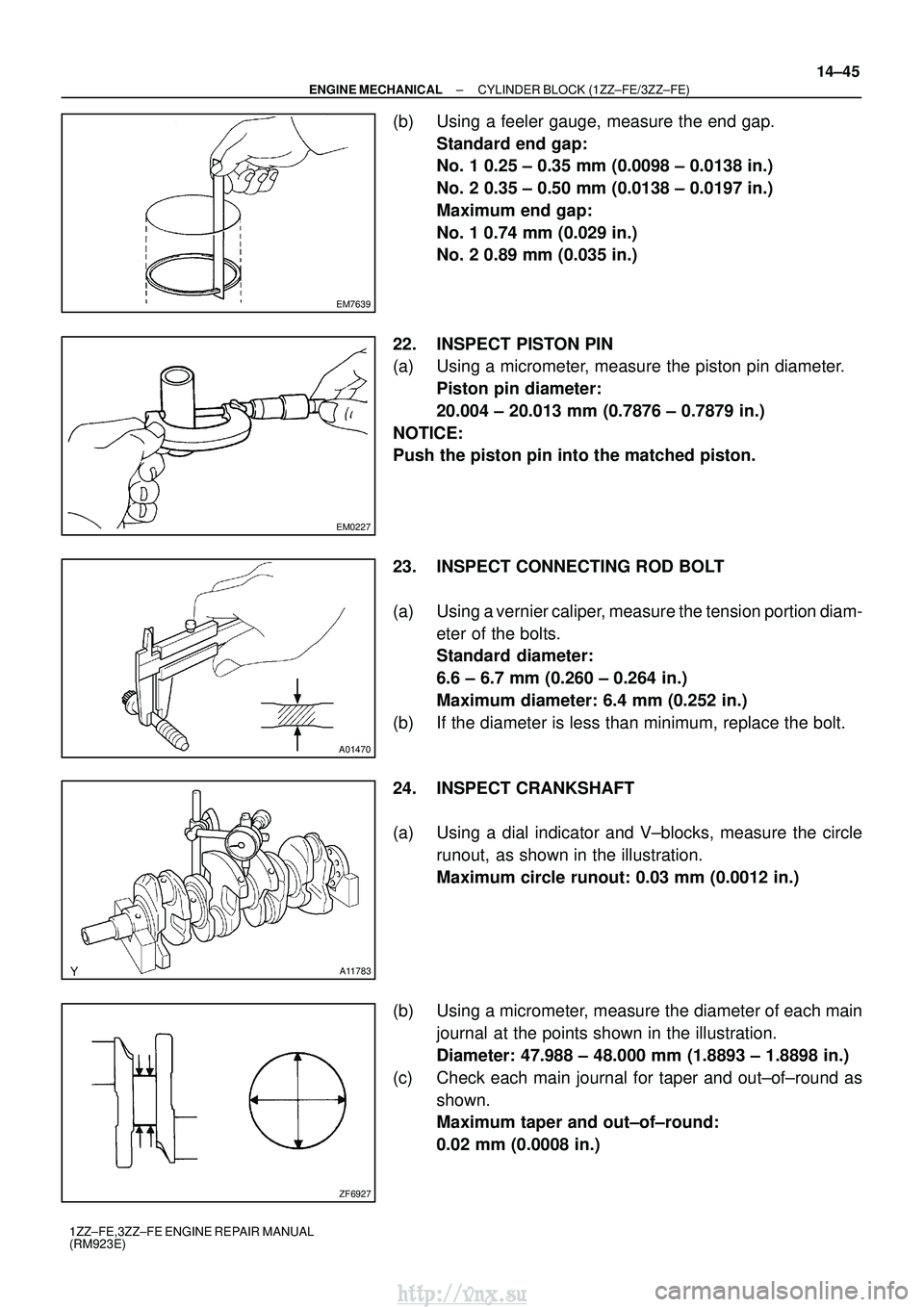 TOYOTA AVENSIS 2003  Service Repair Manual EM7639
EM0227
A01470
A11783
ZF6927
±
ENGINE MECHANICAL CYLINDER BLOCK (1ZZ±FE/3ZZ±FE)
14±45
1ZZ±FE,3ZZ±FE ENGINE REPAIR MANUAL
(RM923E)
(b) Using a feeler gauge, measure the end gap.
Standard en