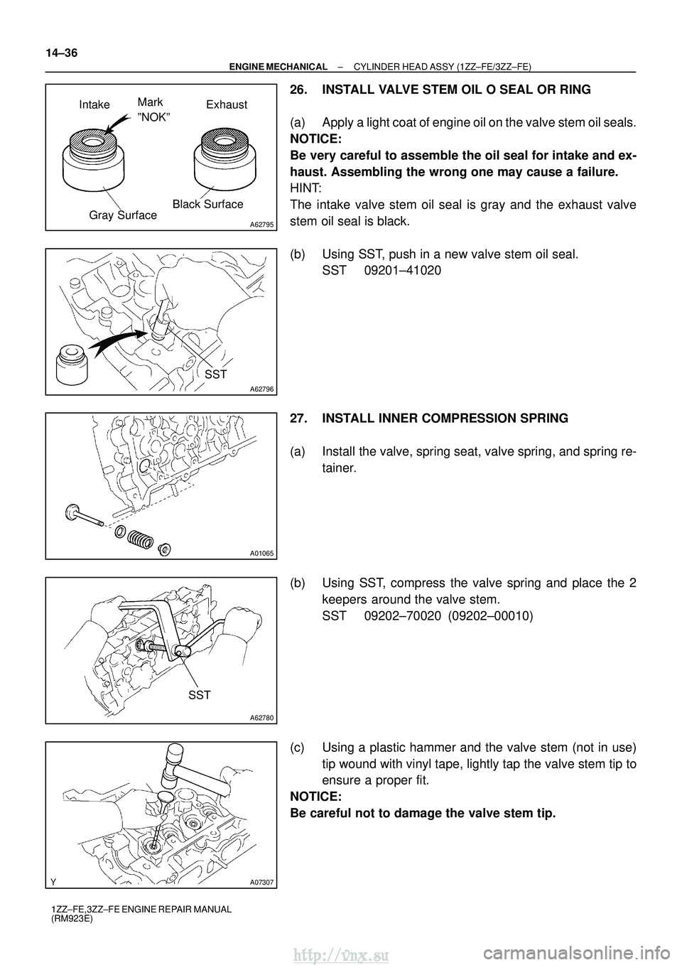 TOYOTA AVENSIS 2003  Service Repair Manual A62795
Exhaust
Intake Mark 
ºNOKº
Black Surface
Gray Surface
A62796
SST
A01065
A62780
SST
A07307
14±36
±
ENGINE MECHANICAL CYLINDER HEAD ASSY (1ZZ±FE/3ZZ±FE)
1ZZ±FE,3ZZ±FE ENGINE REPAIR MANUAL