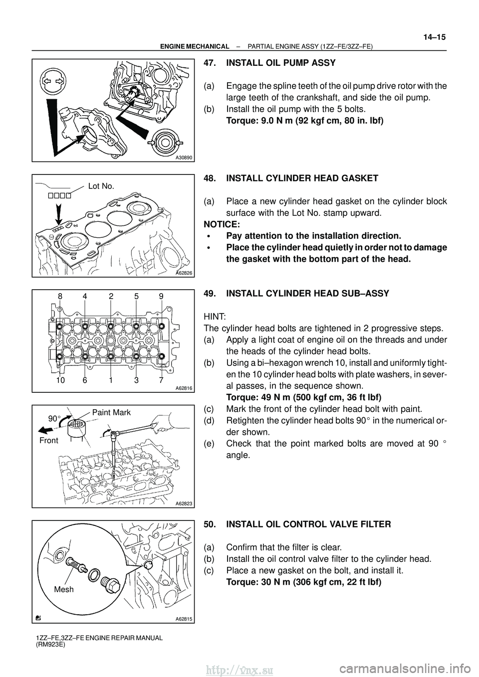 TOYOTA AVENSIS 2003  Service Repair Manual A30890
A62826
Lot No.
A62816
84 2 59731610
A62823
Paint Mark
90 
Front
A62815
Mesh
±
ENGINE MECHANICAL PARTIAL ENGINE ASSY (1ZZ±FE/3ZZ±FE)
14±15
1ZZ±FE,3ZZ±FE ENGINE REPAIR MANUAL
(RM923E)
47. 