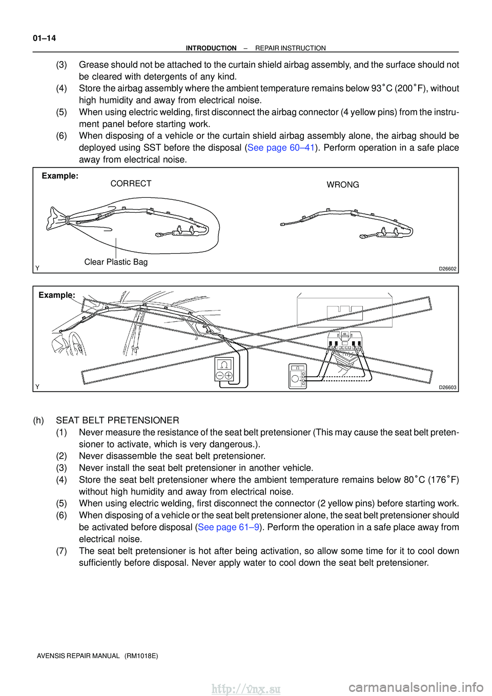 TOYOTA AVENSIS 2003  Service Manual PDF D26602
Example:CORRECT WRONG
Clear Plastic Bag
D26603
Example:
01±14
±
INTRODUCTIONREPAIR INSTRUCTION
AVENSIS REPAIR MANUAL   (RM1018E)
(3)Grease should not be attached to the curtain shield airbag 