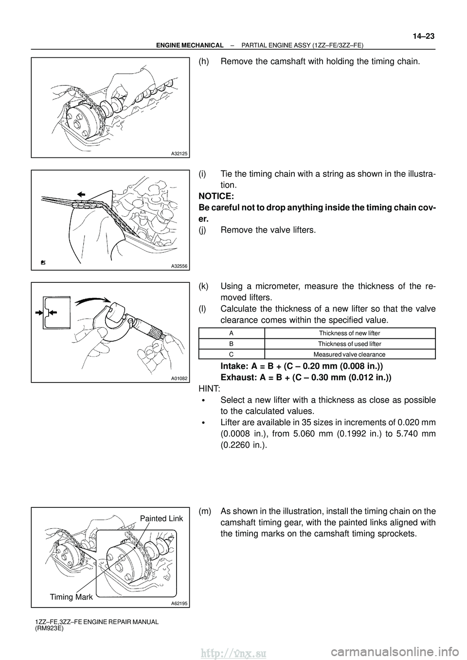 TOYOTA AVENSIS 2003  Service Repair Manual A32125
A32556
A01082
A62195
Painted Link
Timing Mark
±
ENGINE MECHANICAL PARTIAL ENGINE ASSY (1ZZ±FE/3ZZ±FE)
14±23
1ZZ±FE,3ZZ±FE ENGINE REPAIR MANUAL
(RM923E)
(h) Remove the camshaft with holdin