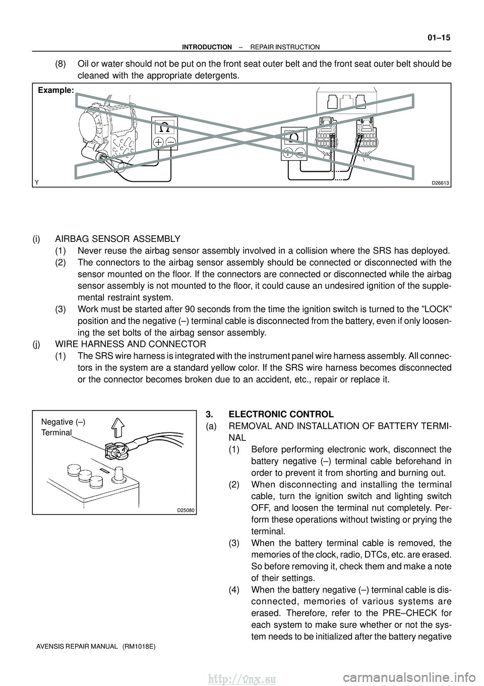 TOYOTA AVENSIS 2003  Service Manual Online D26613
Example:
D25080
Negative (±) 
Terminal
±
INTRODUCTION REPAIR INSTRUCTION
01±15
AVENSIS REPAIR MANUAL   (RM1018E)
(8) Oil or water should not be put on the front seat outer belt and the front