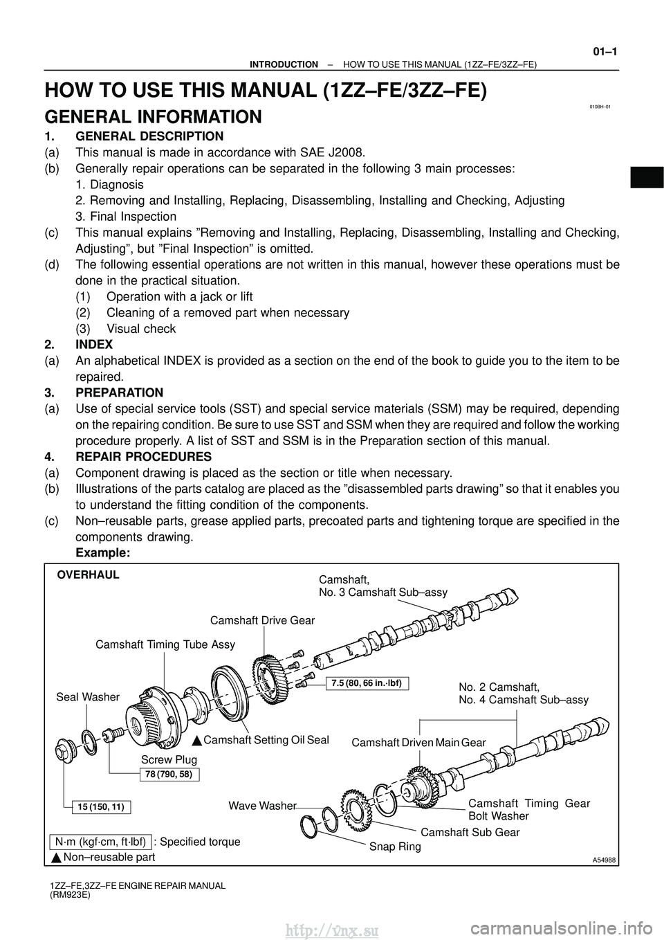 TOYOTA AVENSIS 2003  Service Repair Manual 010BH±01
A54988
N´m (kgf´cm, ft´lbf) : Specified torque
  Non±reusable part Camshaft Timing Tube Assy
Camshaft Drive Gear
Seal Washer  Camshaft Setting Oil Seal No. 2 Camshaft,
No. 4 Camshaft S