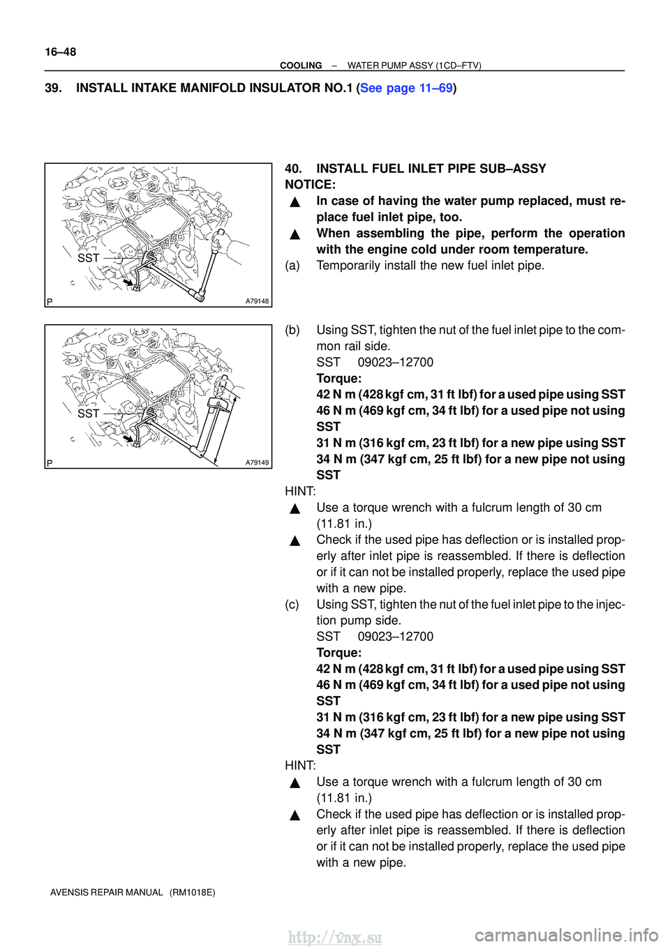 TOYOTA AVENSIS 2003  Service Repair Manual A79148
SST
A79149
SST
16±48
±
COOLINGWATER PUMP ASSY(1CD±FTV)
AVENSIS REPAIR MANUAL   (RM1018E)
39.INSTALL INTAKE MANIFOLD INSULATOR NO.1(See page 11±69) 40. INSTALL FUEL INLET PIPE SUB±ASSY
NOTI