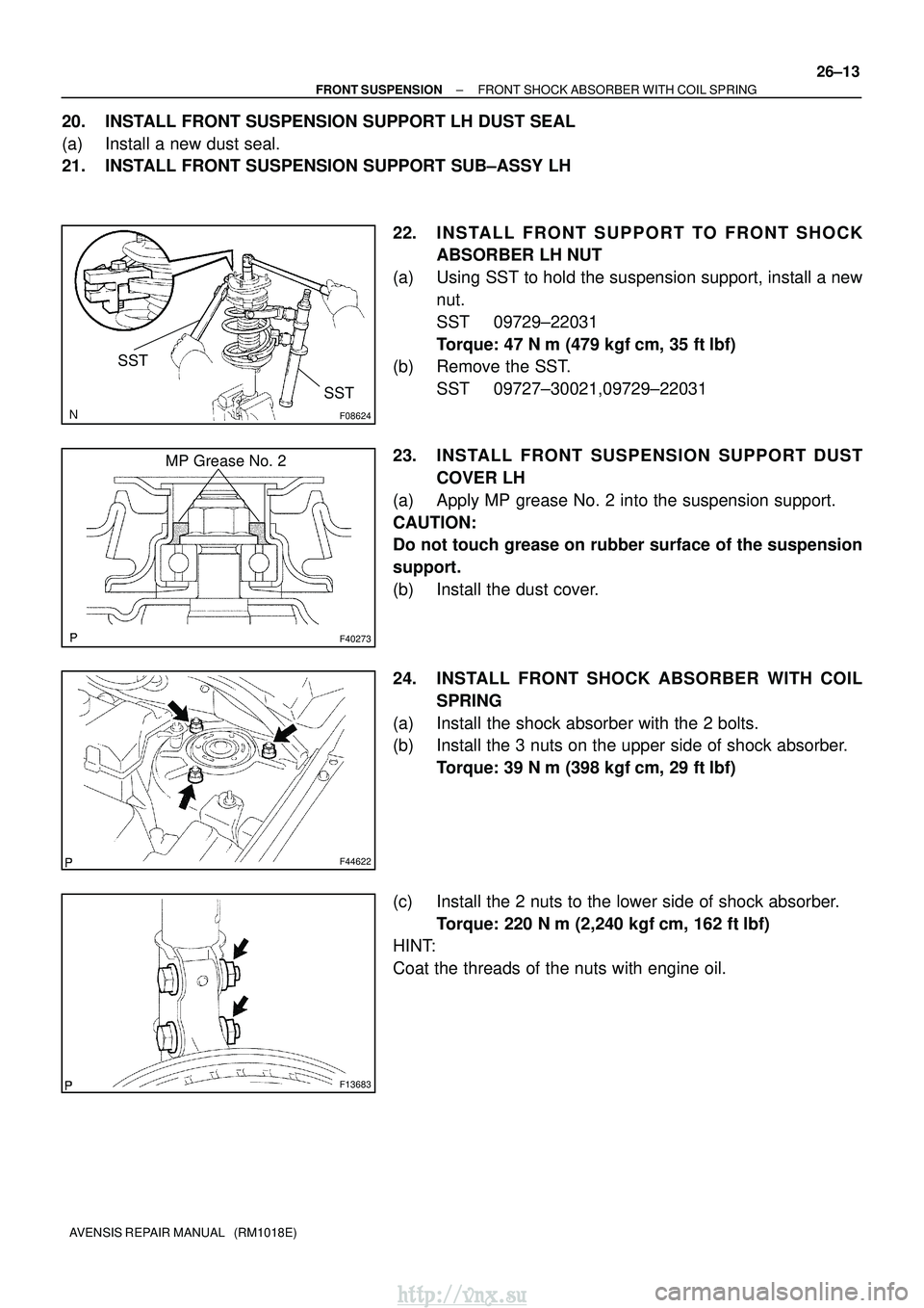TOYOTA AVENSIS 2003  Service Repair Manual F08624
SSTSST
F40273
MP Grease No. 2
F44622
F13683
±
FRONT SUSPENSION FRONT SHOCK ABSORBER WITH COIL SPRING
26±13
AVENSIS REPAIR MANUAL   (RM1018E)
20. INSTALL FRONT SUSPENSION SUPPORT LH DUST SEAL
