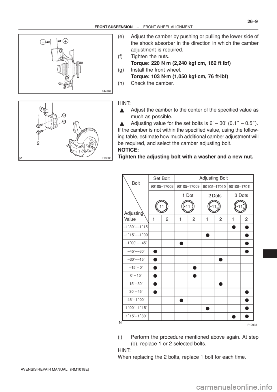 TOYOTA AVENSIS 2003  Service Repair Manual F44962
+
±
F13685
1
2
F12938
Bolt
Adjusting
Value Set Bolt
Adjusting Bolt90105±17008 90105±17009
90105±17010 90105±17011
121212121 Dot
2 Dots3 Dots
±1
30 ± ±1 15
±1 15 ± ±1 00
±1 