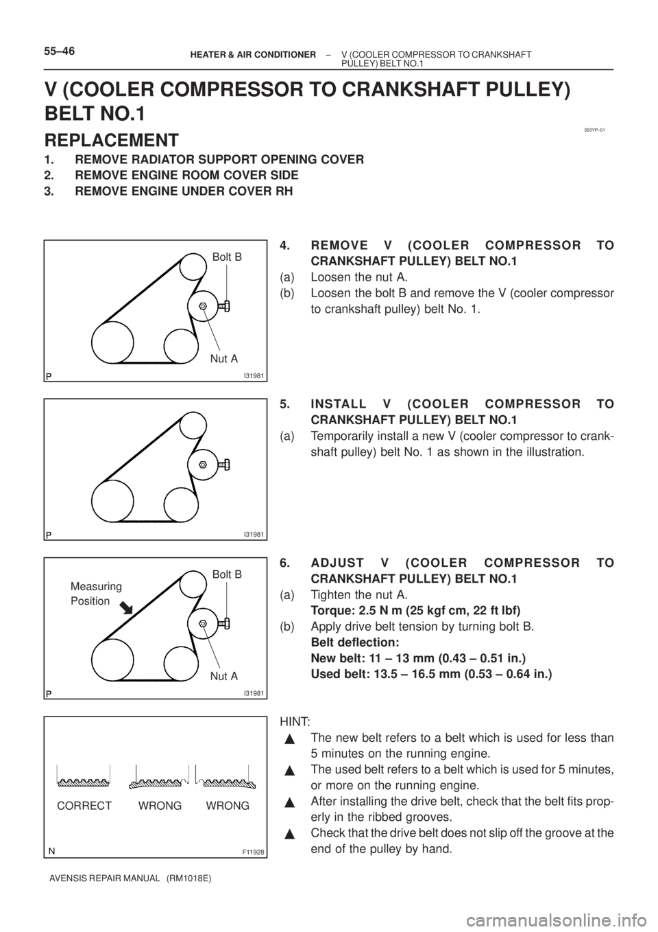 TOYOTA AVENSIS 2003  Service Repair Manual 550YP±01
I31981
Bolt B
Nut A
I31981
I31981
Bolt B
Nut A
Measuring 
Position
F11928
CORRECT WRONG WRONG
55±46
±
HEATER & AIR CONDITIONER V (COOLER COMPRESSOR TO CRANKSHAFT
PULLEY) BELT  NO.1
AVENSIS