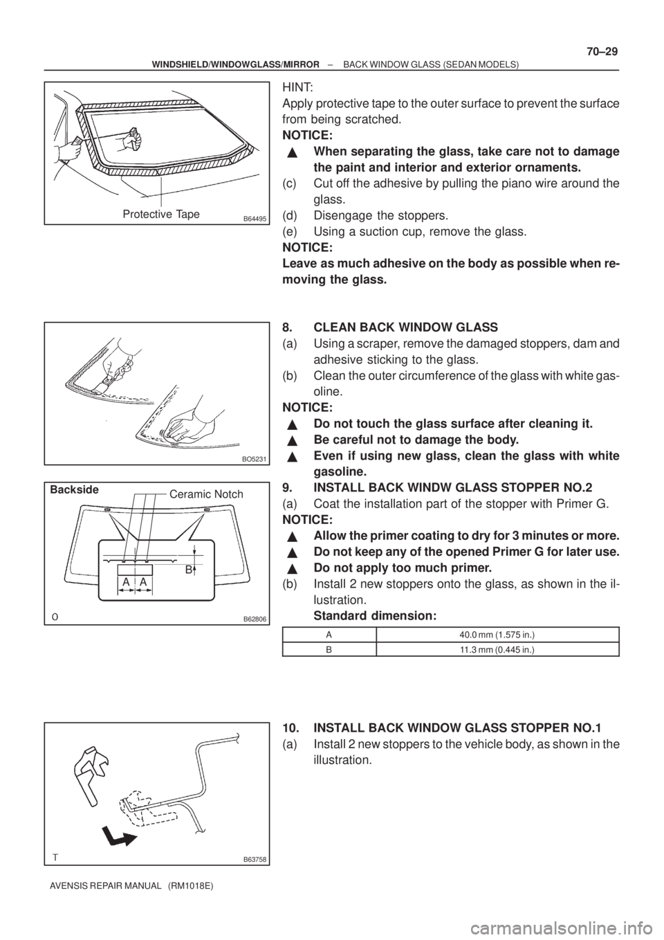 TOYOTA AVENSIS 2003  Service Repair Manual B64495Protective Tape
BO5231
B62806
B
AA Ceramic Notch
Backside
B63758
±
WINDSHIELD/WINDOWGLASS/MIRROR BACK WINDOW GLASS (SEDAN MODELS)
70±29
AVENSIS REPAIR MANUAL   (RM1018E)
HINT:
Apply protective