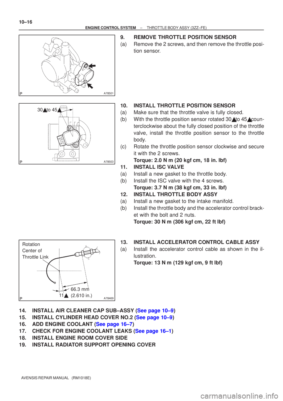 TOYOTA AVENSIS 2003  Service Repair Manual A78501
A78503
30 to 45
A78469
66.3 mm 
(2.610 in.)
Rotation 
Center of 
Throttle Link
11
10±16
±
ENGINE CONTROL SYSTEMTHROTTLE BODY ASSY(3ZZ±FE)
AVENSIS REPAIR MANUAL   (RM1018E)
9.REMOVE THROTT