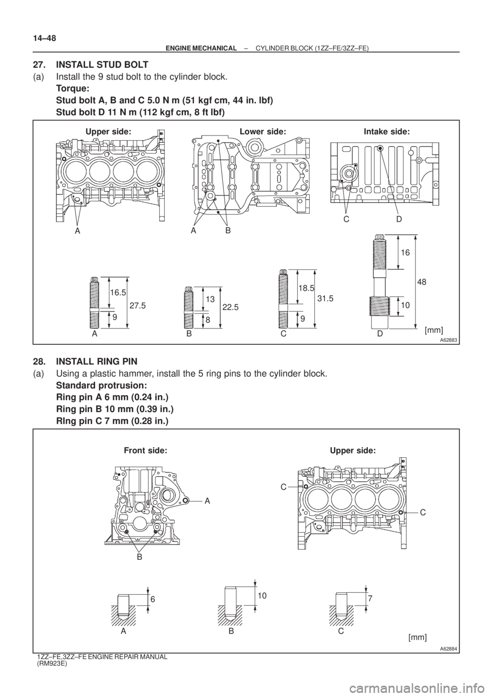 TOYOTA AVENSIS 2003  Service Repair Manual A62883
AAB CD
ABC D
Upper side: Lower  side: Intake side:
16.59 27.5
13
822.5 18.5
9 31.5 16
10
48
[mm]
A62884
Front side: Upper side:
A C
C
AB C 6
10
7
B
[mm]
14±48
±
ENGINE MECHANICAL CYLINDER BLO