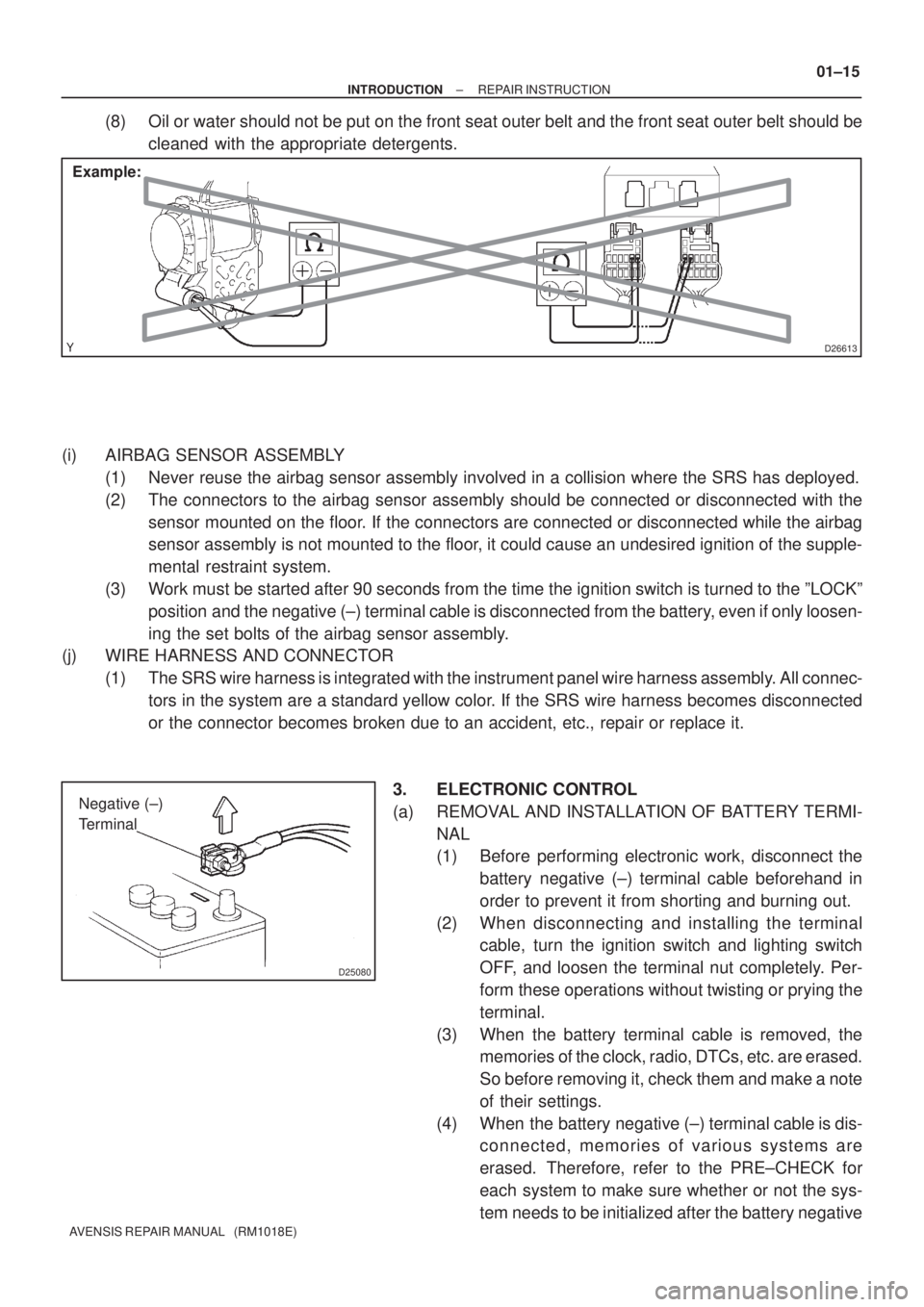 TOYOTA AVENSIS 2003  Service Manual Online D26613
Example:
D25080
Negative (±) 
Terminal
±
INTRODUCTION REPAIR INSTRUCTION
01±15
AVENSIS REPAIR MANUAL   (RM1018E)
(8) Oil or water should not be put on the front seat outer belt and the front
