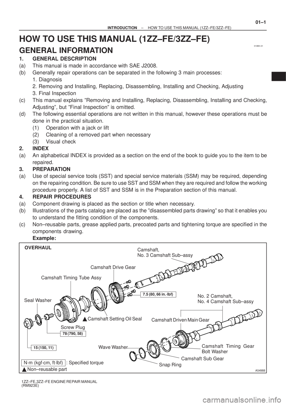 TOYOTA AVENSIS 2003  Service Repair Manual 010BH±01
A54988
N´m (kgf´cm, ft´lbf) : Specified torque
  Non±reusable part Camshaft Timing Tube Assy
Camshaft Drive Gear
Seal Washer  Camshaft Setting Oil Seal No. 2 Camshaft,
No. 4 Camshaft S