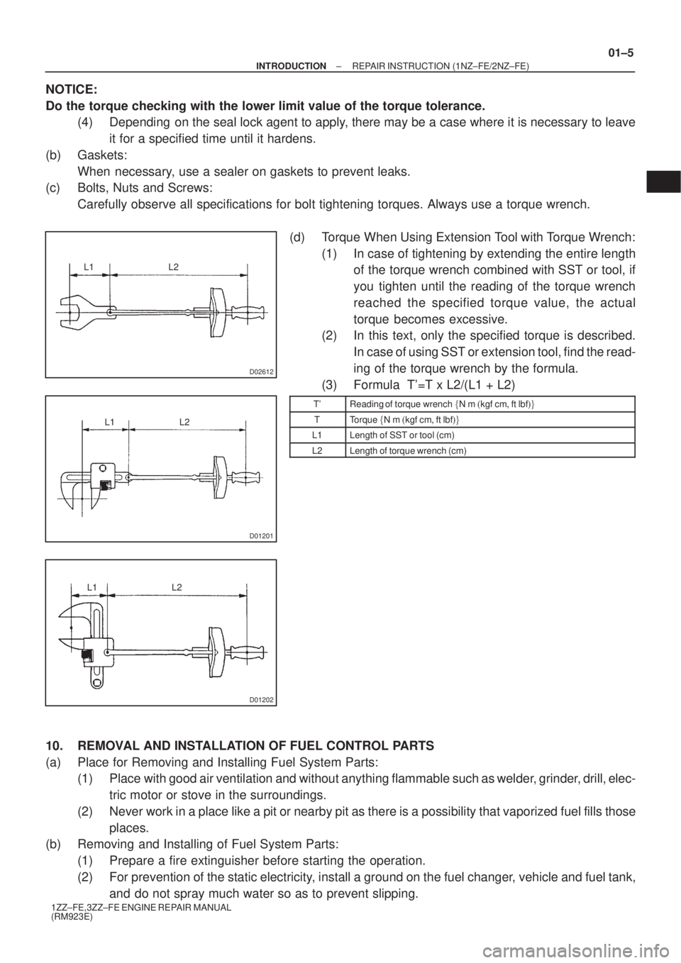 TOYOTA AVENSIS 2003  Service Repair Manual L1L2
D02612
L2
L1
D01201
L2
L1
D01202
±
INTRODUCTION REPAIR INSTRUCTION (1NZ±FE/2NZ±FE)
01±5
1ZZ±FE,3ZZ±FE ENGINE REPAIR MANUAL
(RM923E)
NOTICE:
Do the torque checking with the lower limit value