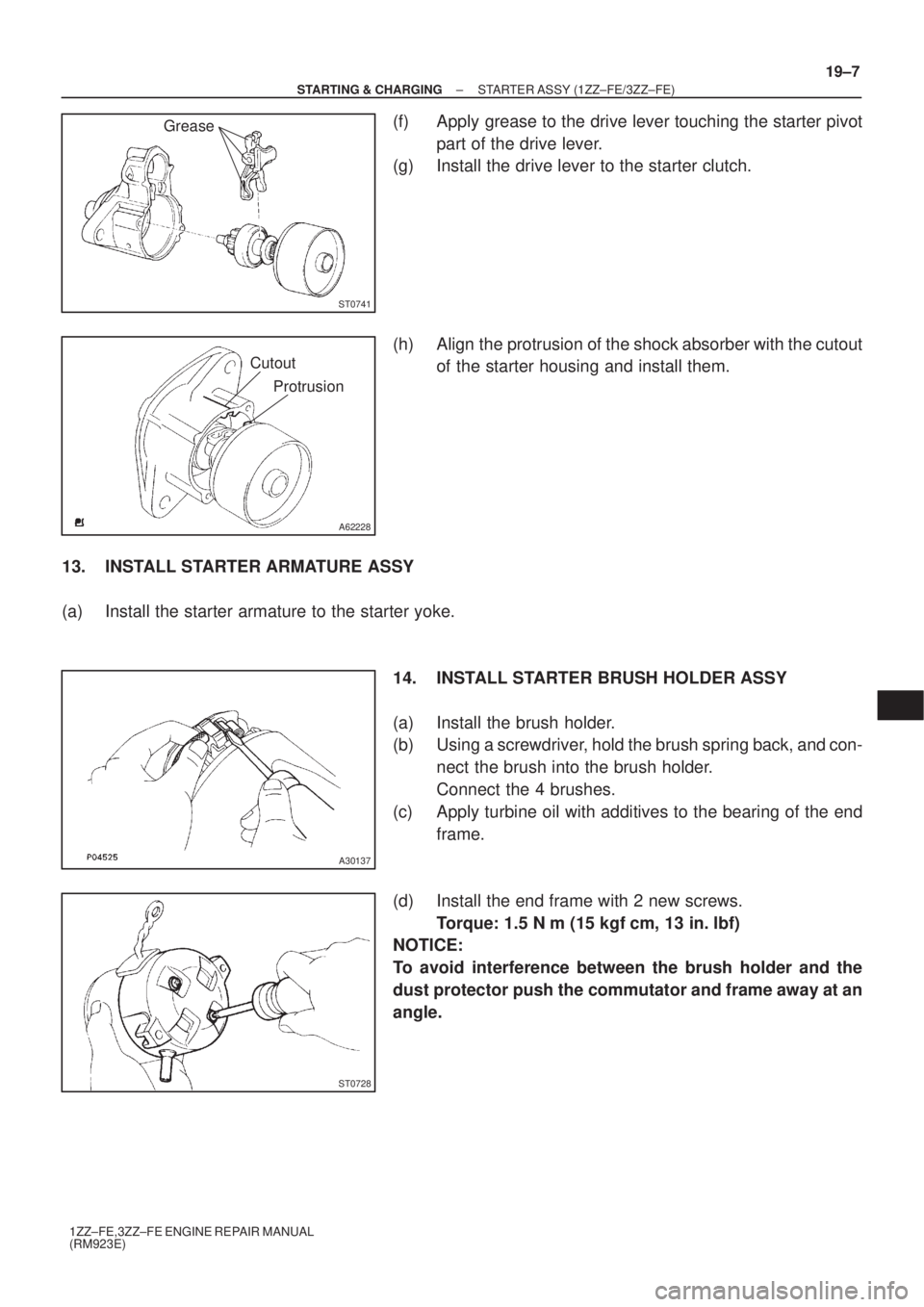 TOYOTA AVENSIS 2003  Service Repair Manual ST0741
Grease
A62228
CutoutProtrusion
A30137
ST0728
±
STARTING & CHARGING STARTER ASSY (1ZZ±FE/3ZZ±FE)
19±7
1ZZ±FE,3ZZ±FE ENGINE REPAIR MANUAL
(RM923E)
(f) Apply grease to the drive lever touchi