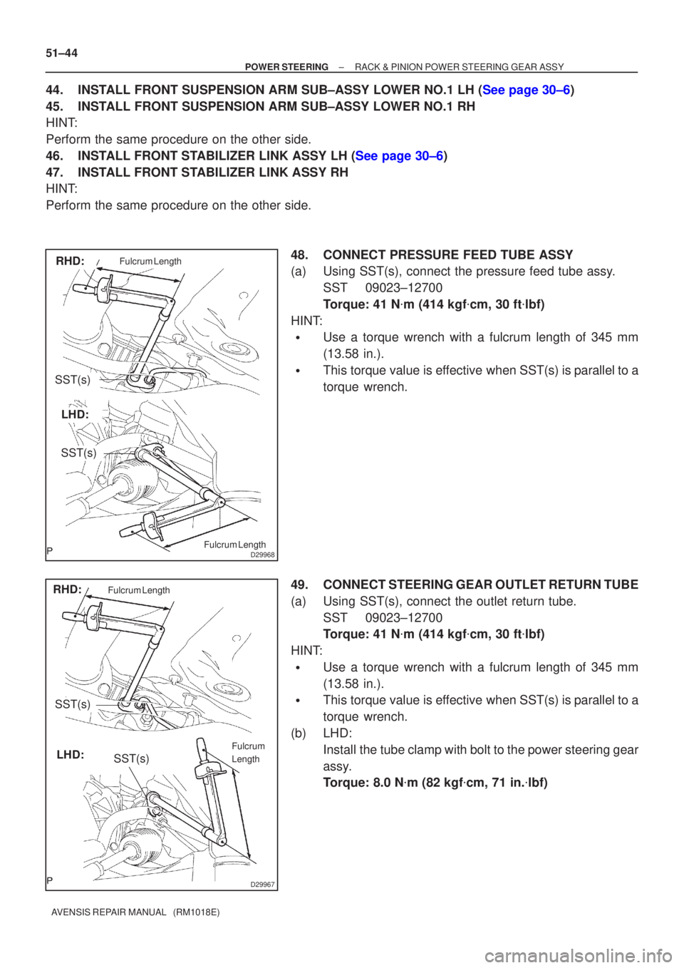 TOYOTA AVENSIS 2002  Repair Manual D29968
RHD:
LHD:
Fulcrum Length
Fulcrum Length
SST(s)
SST(s)
D29967
RHD:
LHD:
Fulcrum LengthFulcrum
Length
SST(s)
SST(s)
51±44
±
POWER STEERING RACK & PINION POWER STEERING GEAR ASSY
AVENSIS REPAIR 