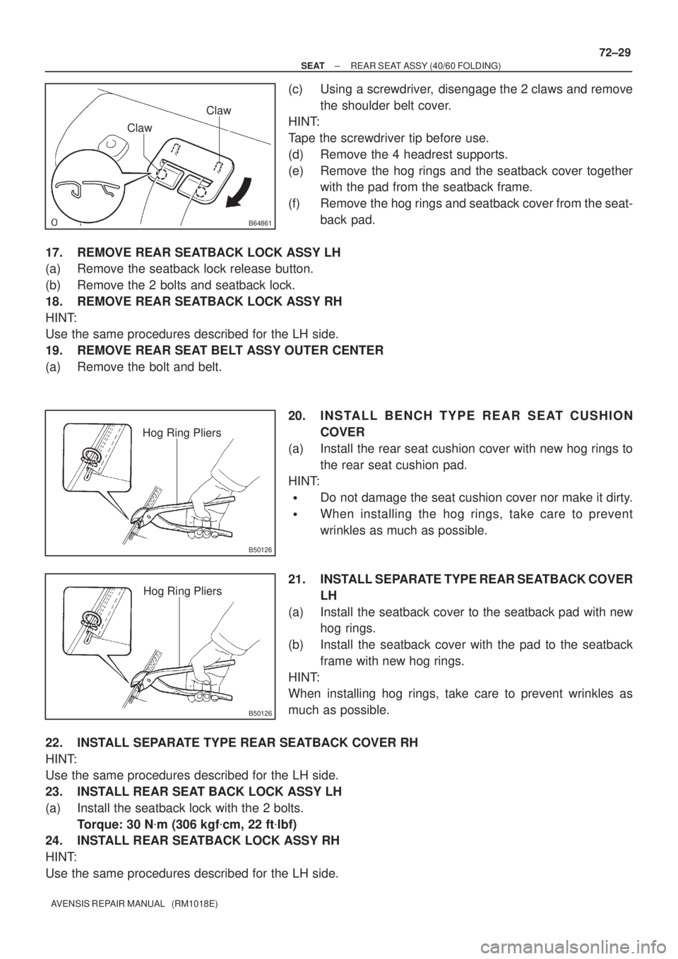 TOYOTA AVENSIS 2002  Repair Manual B64861
Claw
Claw
B50126
Hog Ring Pliers
B50126
Hog Ring Pliers
± SEATREAR SEAT ASSY (40/60 FOLDING)
72±29
AVENSIS REPAIR MANUAL   (RM1018E)
(c) Using a screwdriver,  disengage the 2 claws and remove