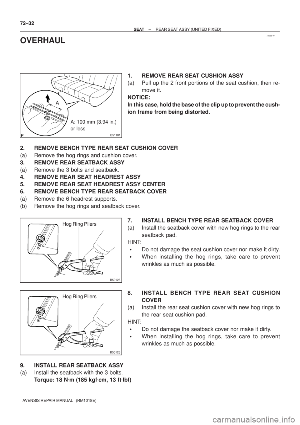 TOYOTA AVENSIS 2002  Repair Manual 720JE±01
B51101
A
A: 100 mm (3.94 in.)
or less
B50126
Hog Ring Pliers
B50126
Hog Ring Pliers
72±32
± SEATREAR SEAT ASSY (UNITED FIXED)
AVENSIS REPAIR MANUAL   (RM1018E)
OVERHAUL
1. REMOVE REAR SEAT