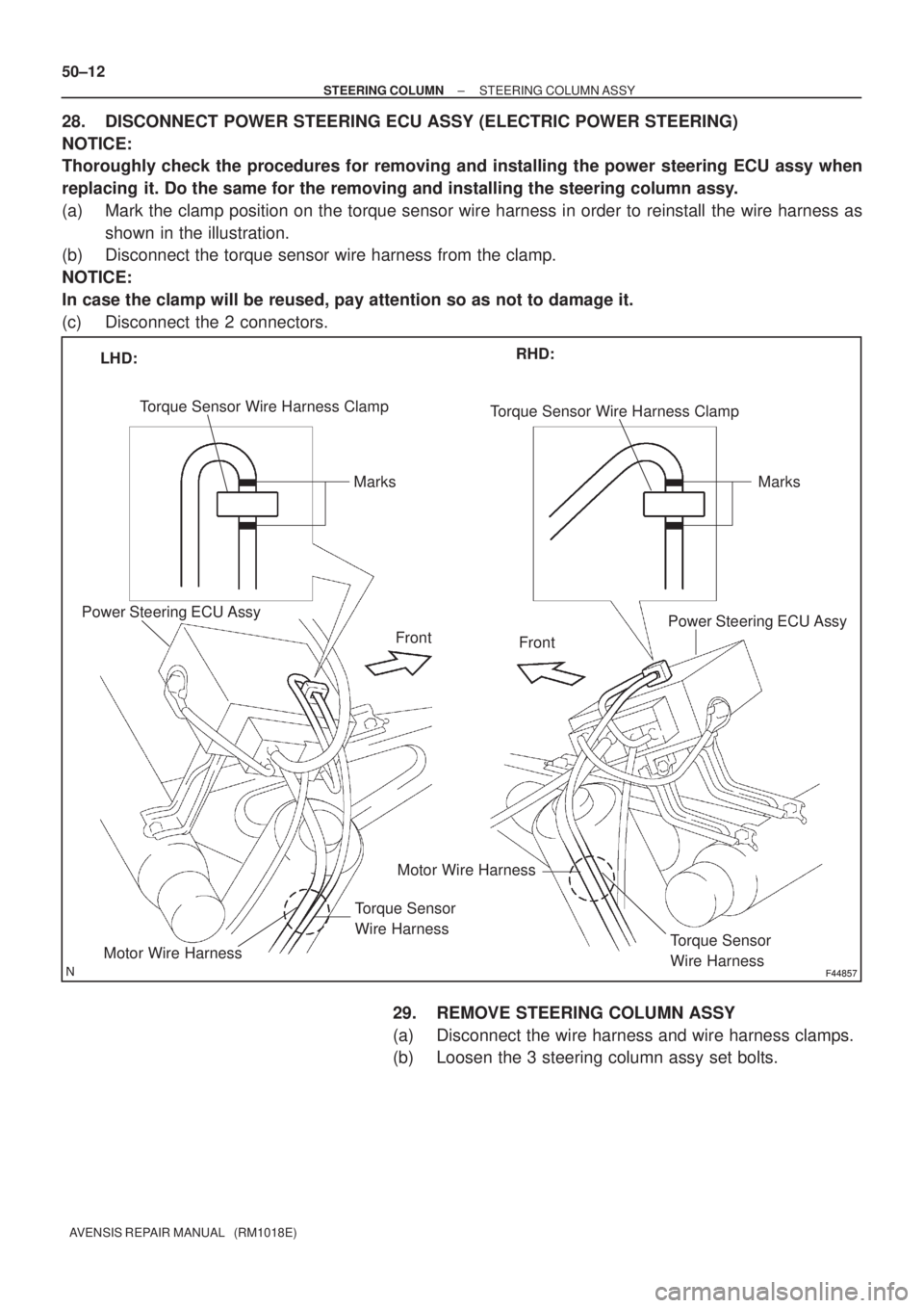 TOYOTA AVENSIS 2002  Repair Manual F44857F44857
LHD:RHD:
Torque Sensor Wire Harness Clamp
Marks
Power Steering ECU Assy
Front
Motor Wire Harness
Torque Sensor
Wire Harness
Front
Torque Sensor
Wire Harness
Motor Wire Harness
Power Steer