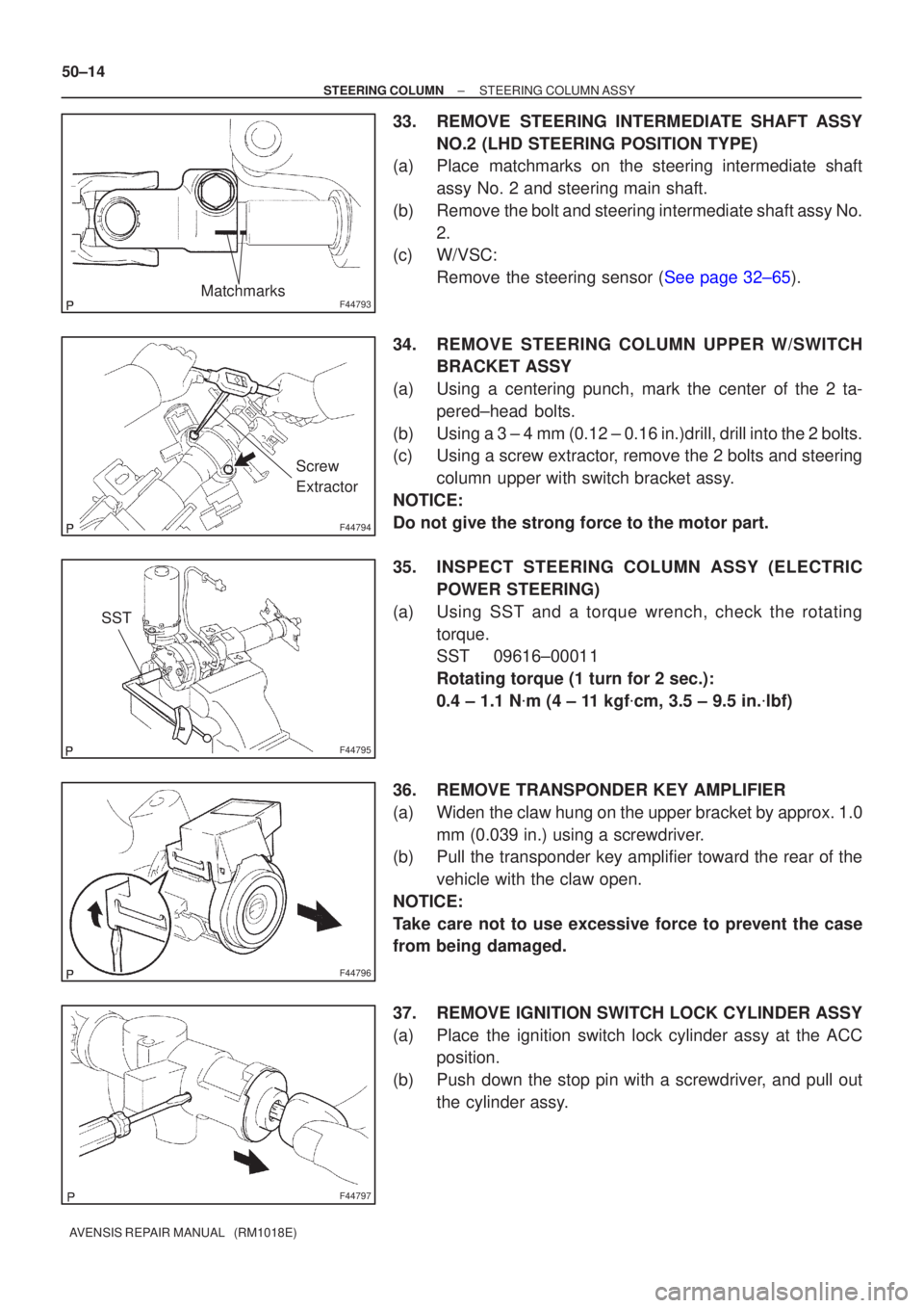 TOYOTA AVENSIS 2002  Repair Manual F44793Matchmarks
F44794
Screw 
Extractor
F44795
SST
F44796
F44797
50±14
±
STEERING COLUMN STEERING COLUMN ASSY
AVENSIS REPAIR MANUAL   (RM1018E)
33. REMOVE STEERING INTERMEDIATE SHAFT ASSY NO.2 (LHD