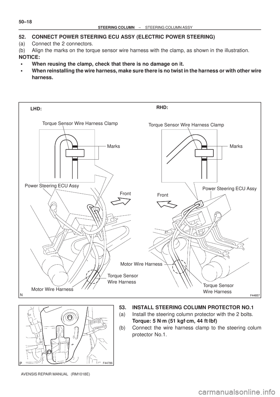 TOYOTA AVENSIS 2002  Repair Manual F44857F44857
LHD:RHD:
Torque Sensor Wire Harness Clamp
Marks
Power Steering ECU Assy
Front
Motor Wire Harness
Torque Sensor
Wire Harness
Front
Torque Sensor
Wire Harness
Motor Wire Harness
Power Steer