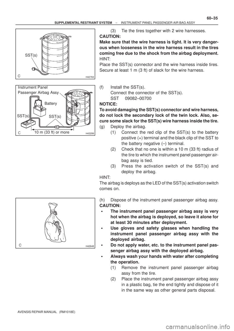 TOYOTA AVENSIS 2002  Repair Manual H42763
SST(s)
H43299
Battery Instrument Panel 
Passenger Airbag Assy
10 m (33 ft) or more
SST(s) SST(s)
H42648
± SUPPLEMENTAL RESTRAINT SYSTEMINSTRUMENT PANEL PASSENGER AIR BAG ASSY
60±35
AVENSIS RE
