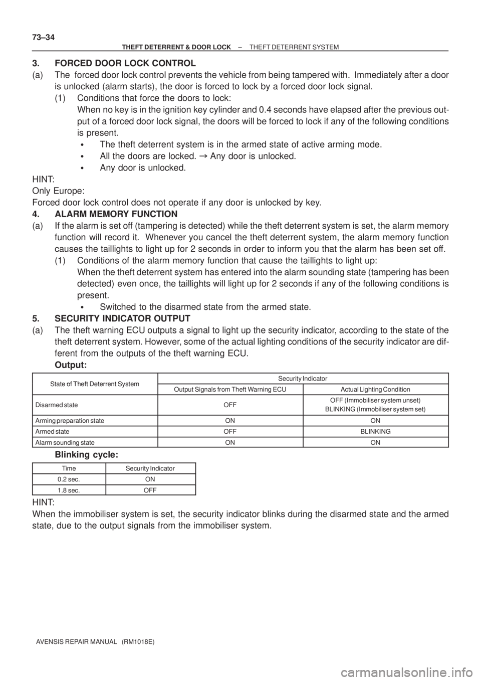TOYOTA AVENSIS 2002  Repair Manual 73±34
± THEFT DETERRENT & DOOR LOCKTHEFT DETERRENT SYSTEM
AVENSIS REPAIR MANUAL   (RM1018E)
3. FORCED DOOR LOCK CONTROL
(a) The  forced door lock control prevents the vehicle from being tampered wit