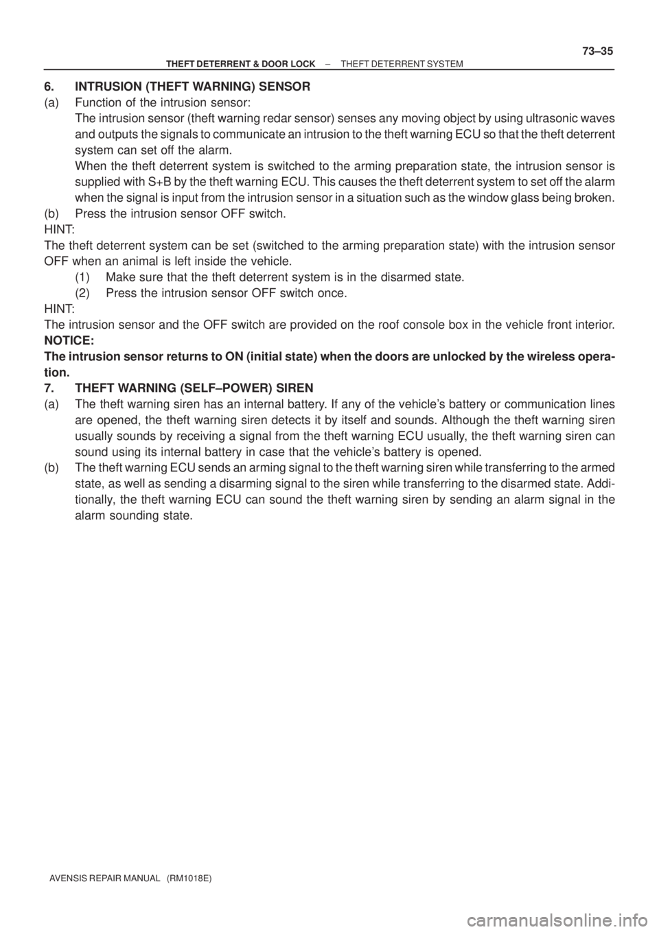 TOYOTA AVENSIS 2002  Repair Manual ± THEFT DETERRENT & DOOR LOCKTHEFT DETERRENT SYSTEM
73±35
AVENSIS REPAIR MANUAL   (RM1018E)
6. INTRUSION (THEFT WARNING) SENSOR
(a) Function of the intrusion sensor:
The intrusion sensor (theft warn