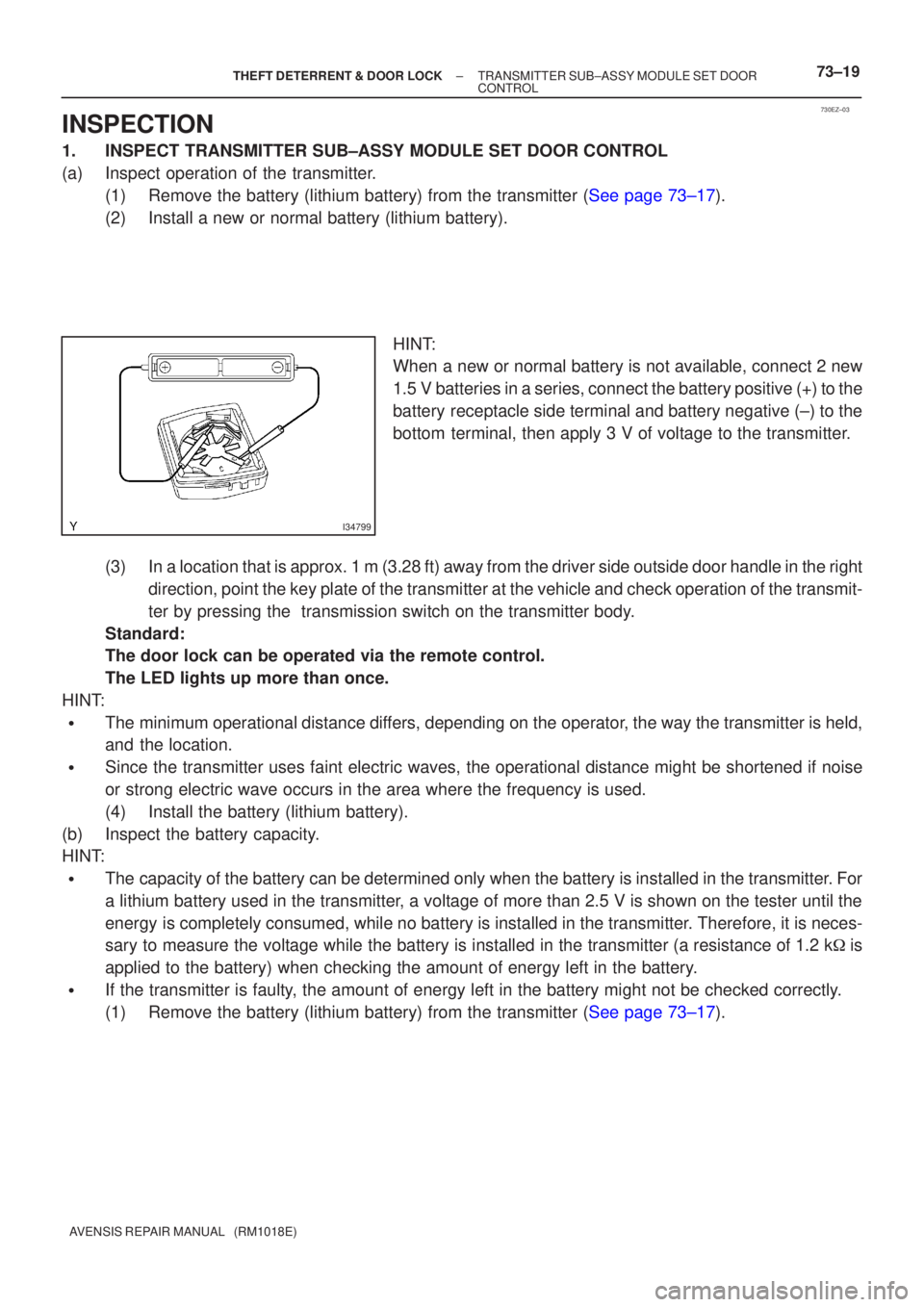 TOYOTA AVENSIS 2002  Repair Manual 730EZ±03
I34799
±
THEFT DETERRENT & DOOR LOCK TRANSMITTER SUB±ASSY MODULE SET DOOR
CONTROL73±19
AVENSIS REPAIR MANUAL   (RM1018E)
INSPECTION
1.INSPECT TRANSMITTER SUB±ASSY MODULE SET DOOR CONTROL
