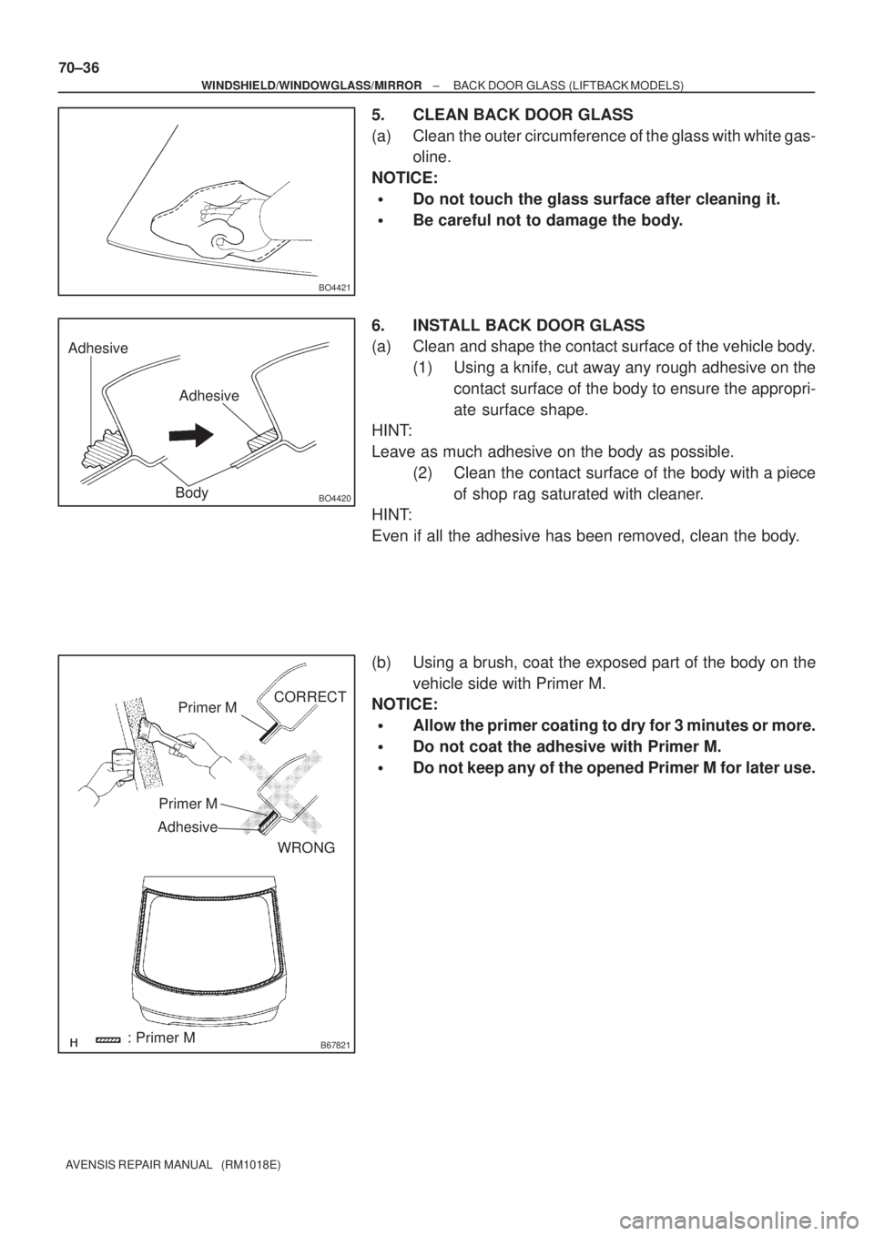 TOYOTA AVENSIS 2002  Repair Manual BO4421
Adhesive
Adhesive
BO4420Body
B67821
Primer M
Primer M
AdhesiveCORRECT
WRONG
: Primer M 70±36
± WINDSHIELD/WINDOWGLASS/MIRRORBACK DOOR GLASS (LIFTBACK MODELS)
AVENSIS REPAIR MANUAL   (RM1018E)
